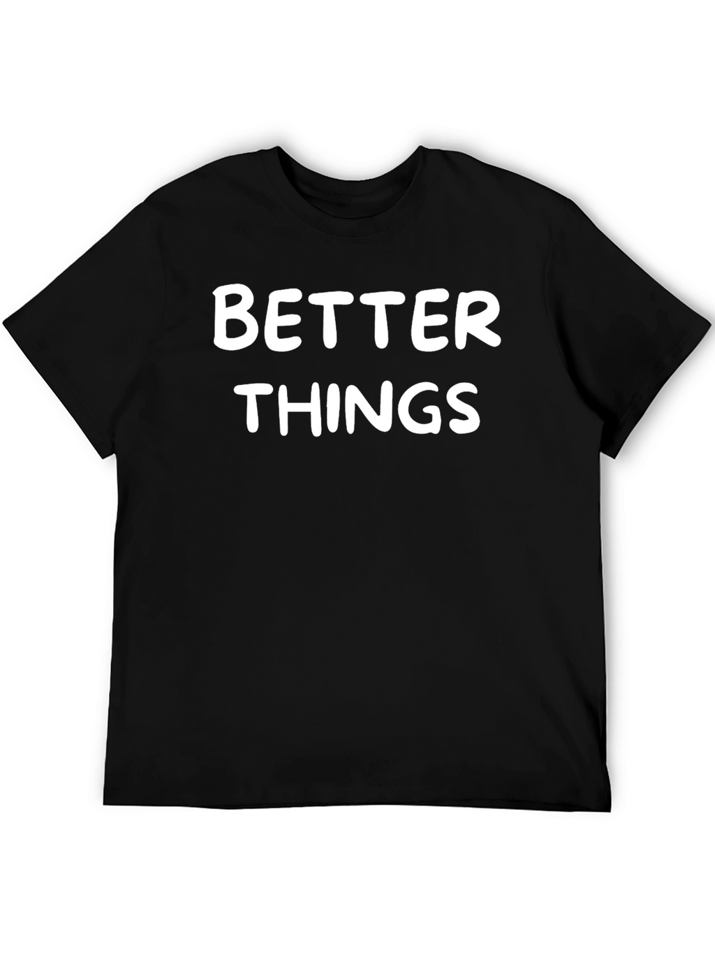 Better Things Graphic T-Shirt - Casual Wear