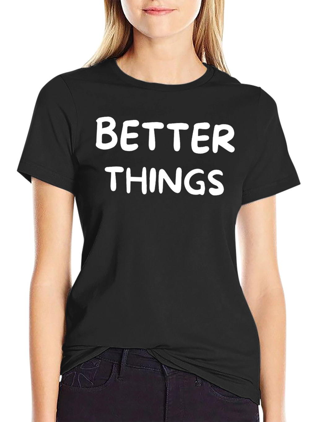 Better Things Graphic T-Shirt - Casual Wear
