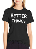 Better Things Graphic T-Shirt - Casual Wear