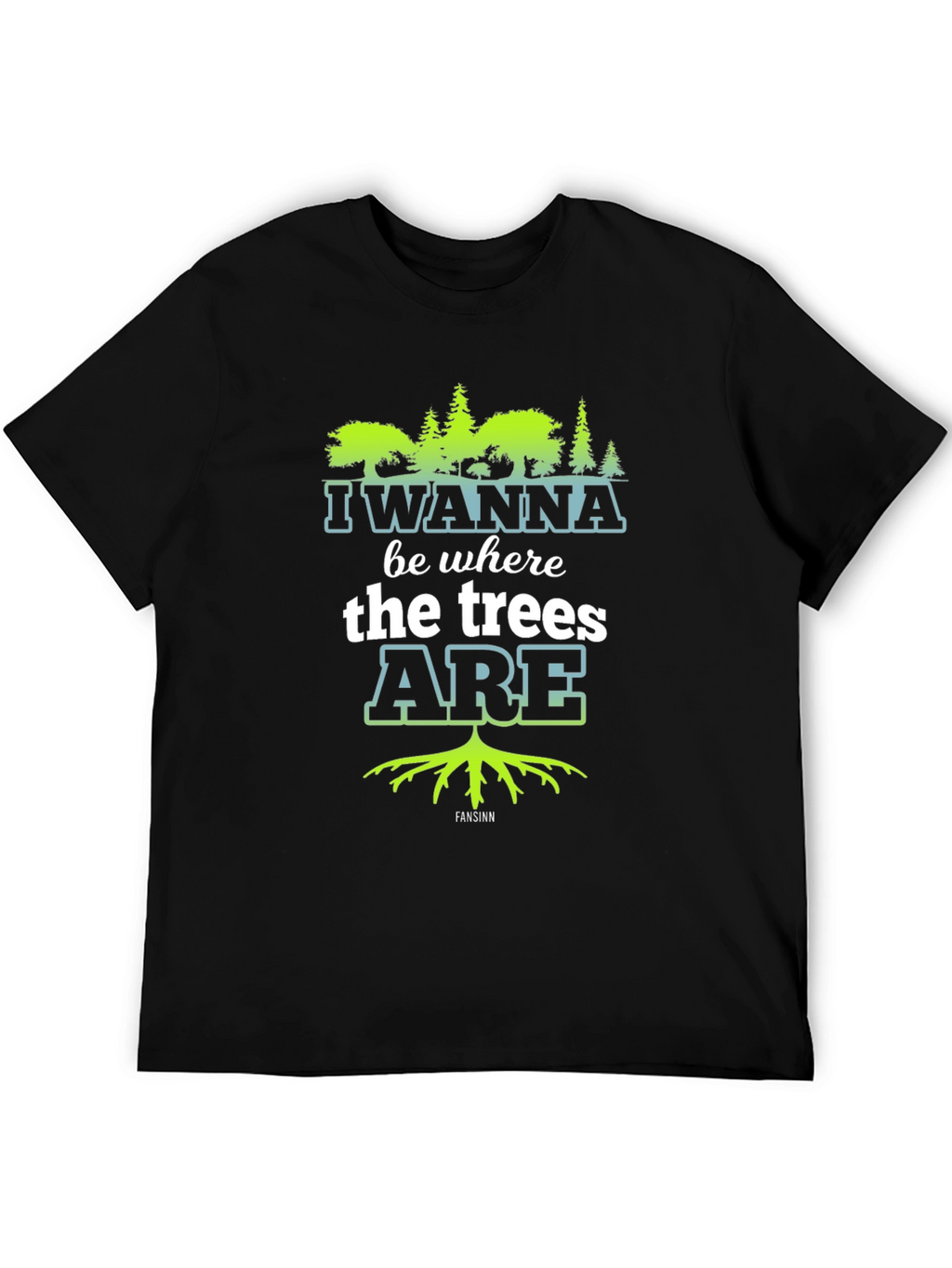 I Wanna Be Where the Trees Are Black Tee