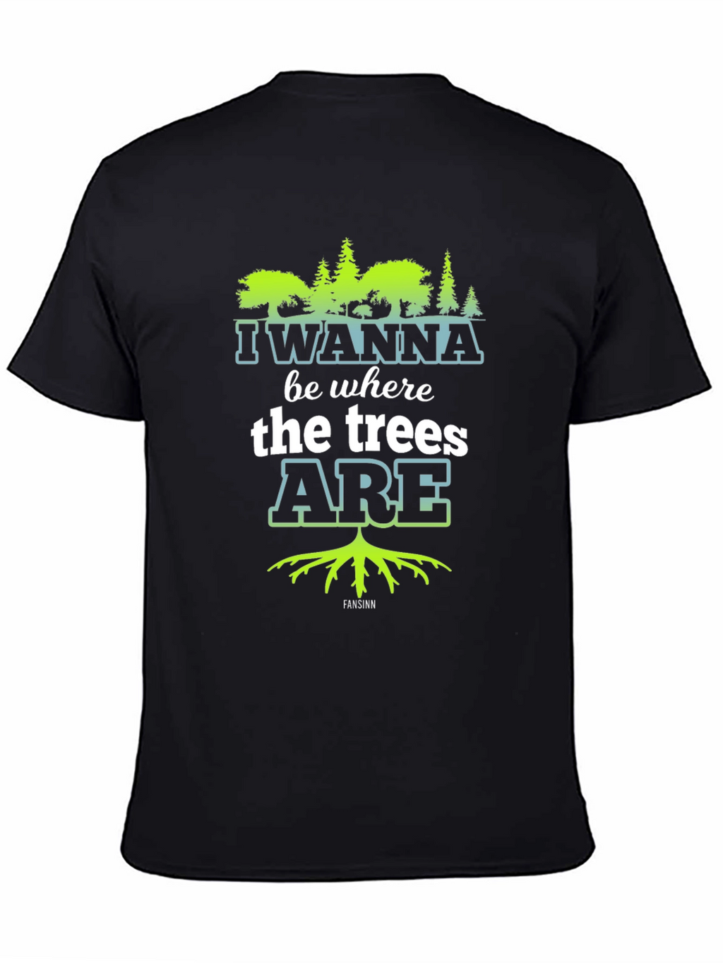 I Wanna Be Where the Trees Are Black Tee