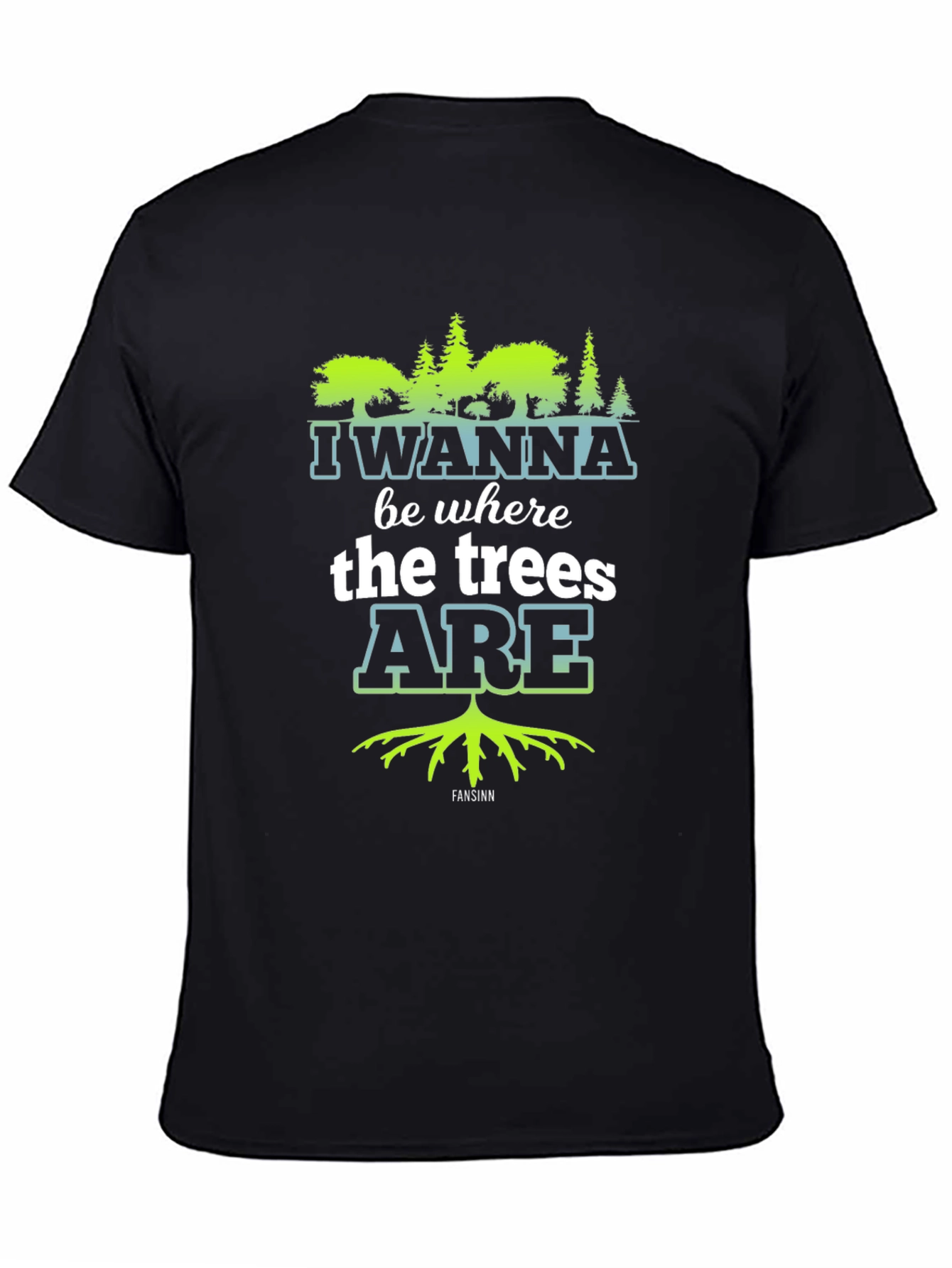 I Wanna Be Where the Trees Are Black Tee