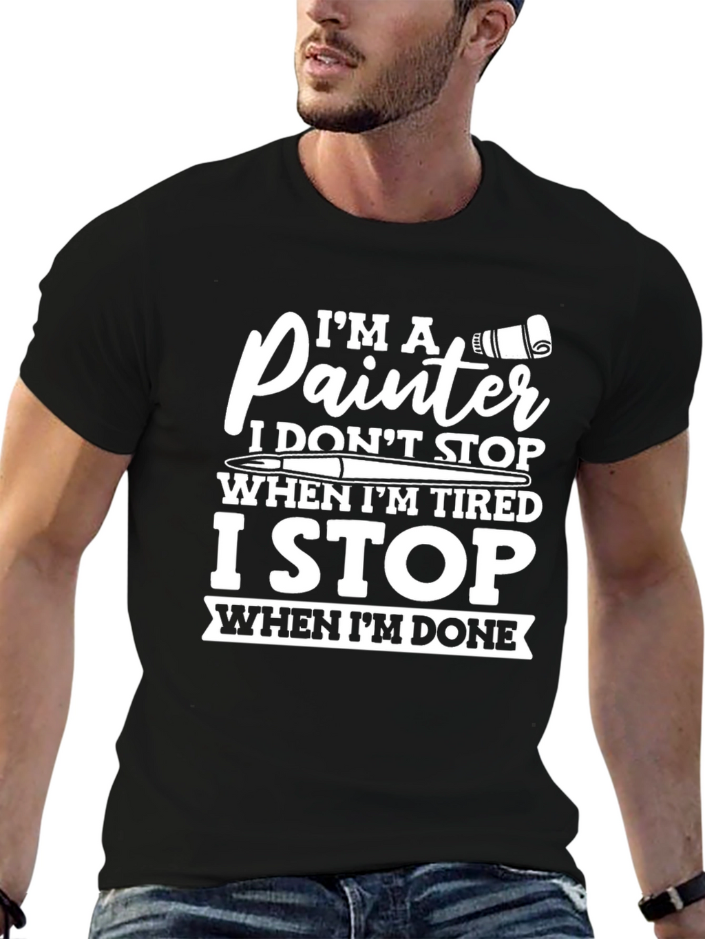 Painter T-Shirt: I Dont Stop When Tired