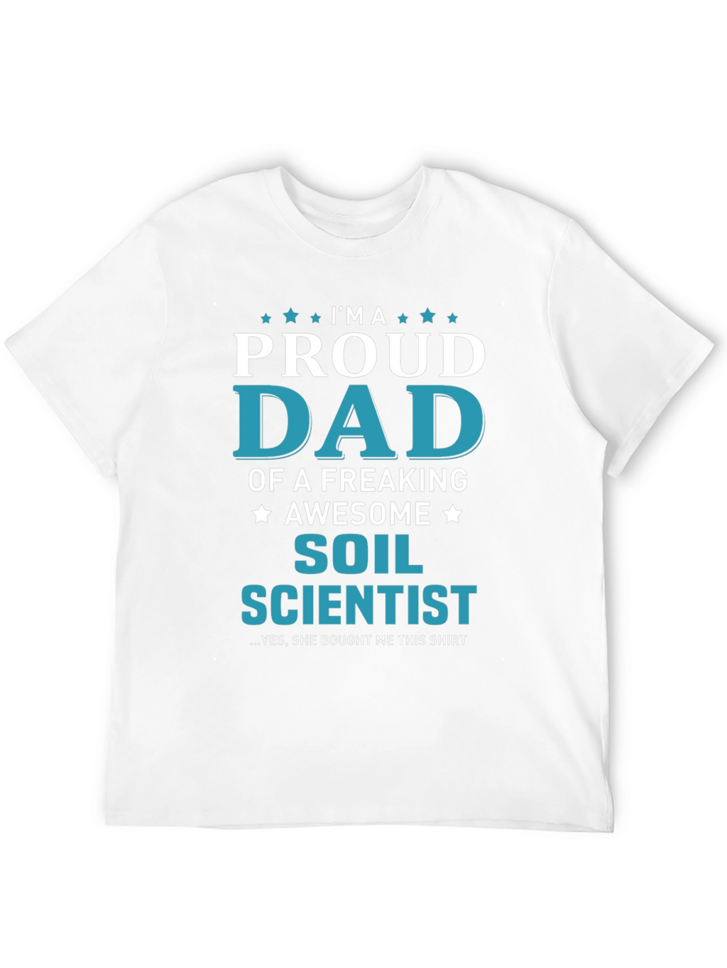 Proud Dad of a Soil Scientist T-Shirt