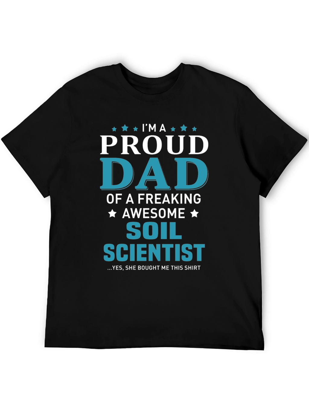 Proud Dad of a Soil Scientist T-Shirt