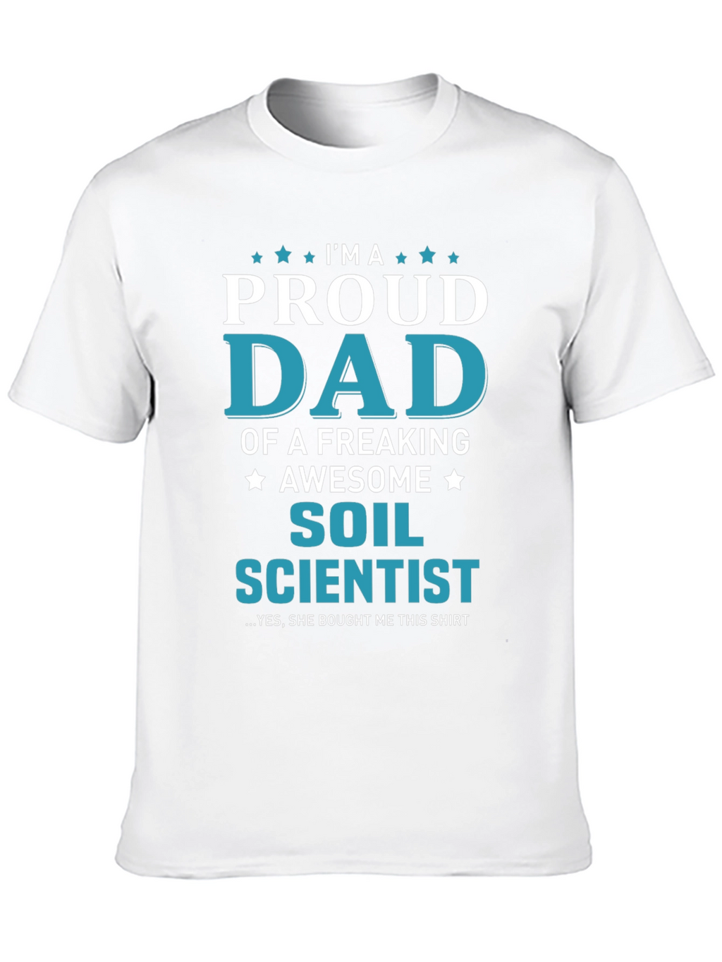 Proud Dad of a Soil Scientist T-Shirt