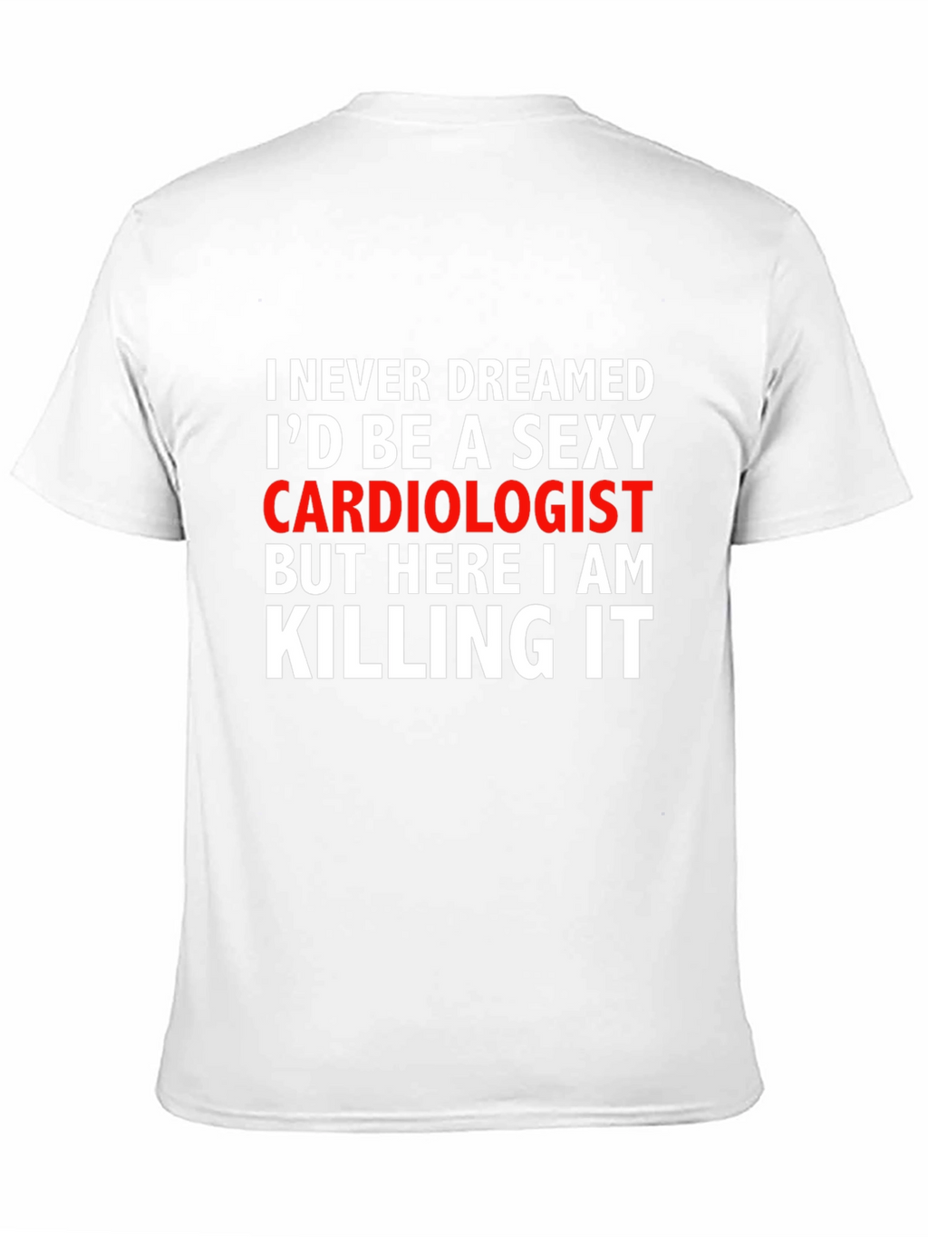 Sexy Cardiologist Graphic Tee - Killing It!