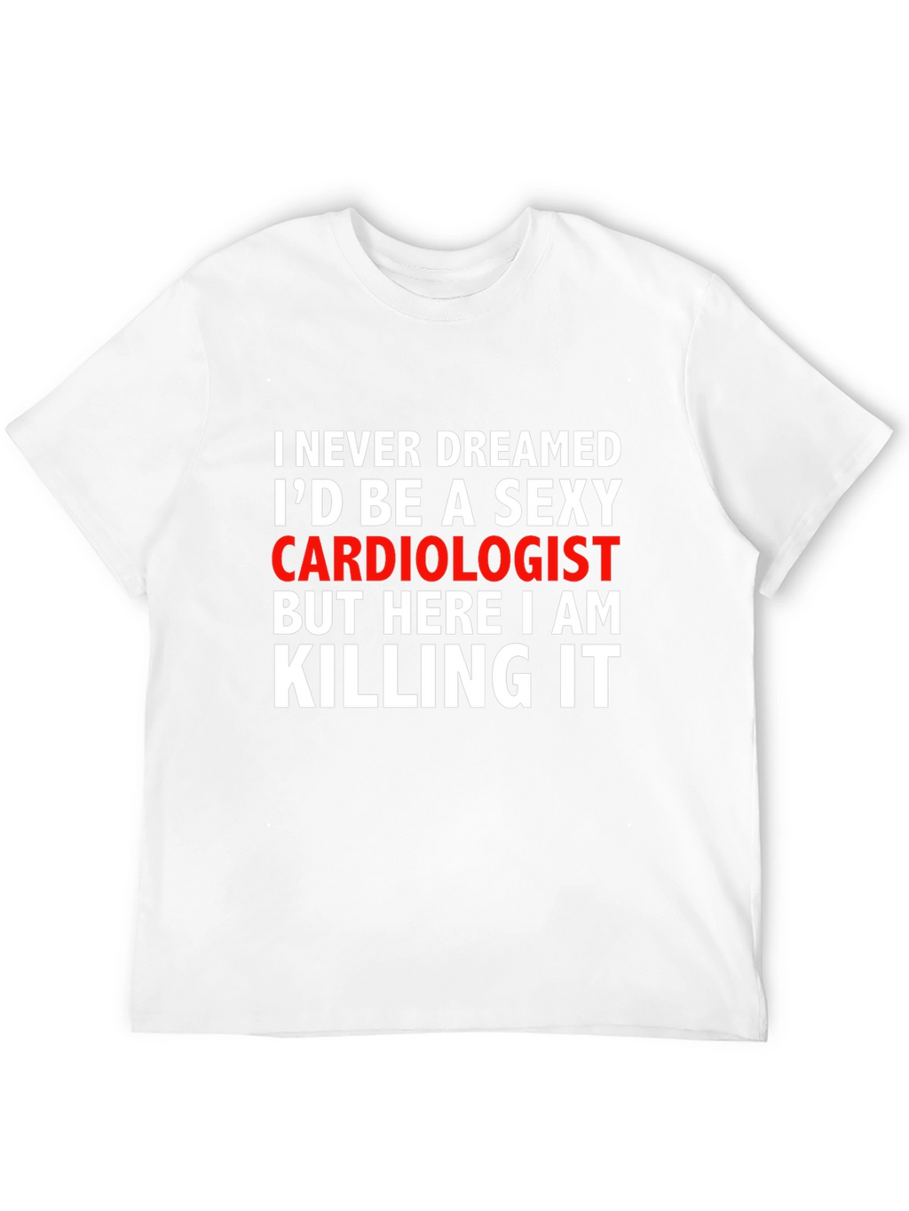 Sexy Cardiologist Graphic Tee - Killing It!