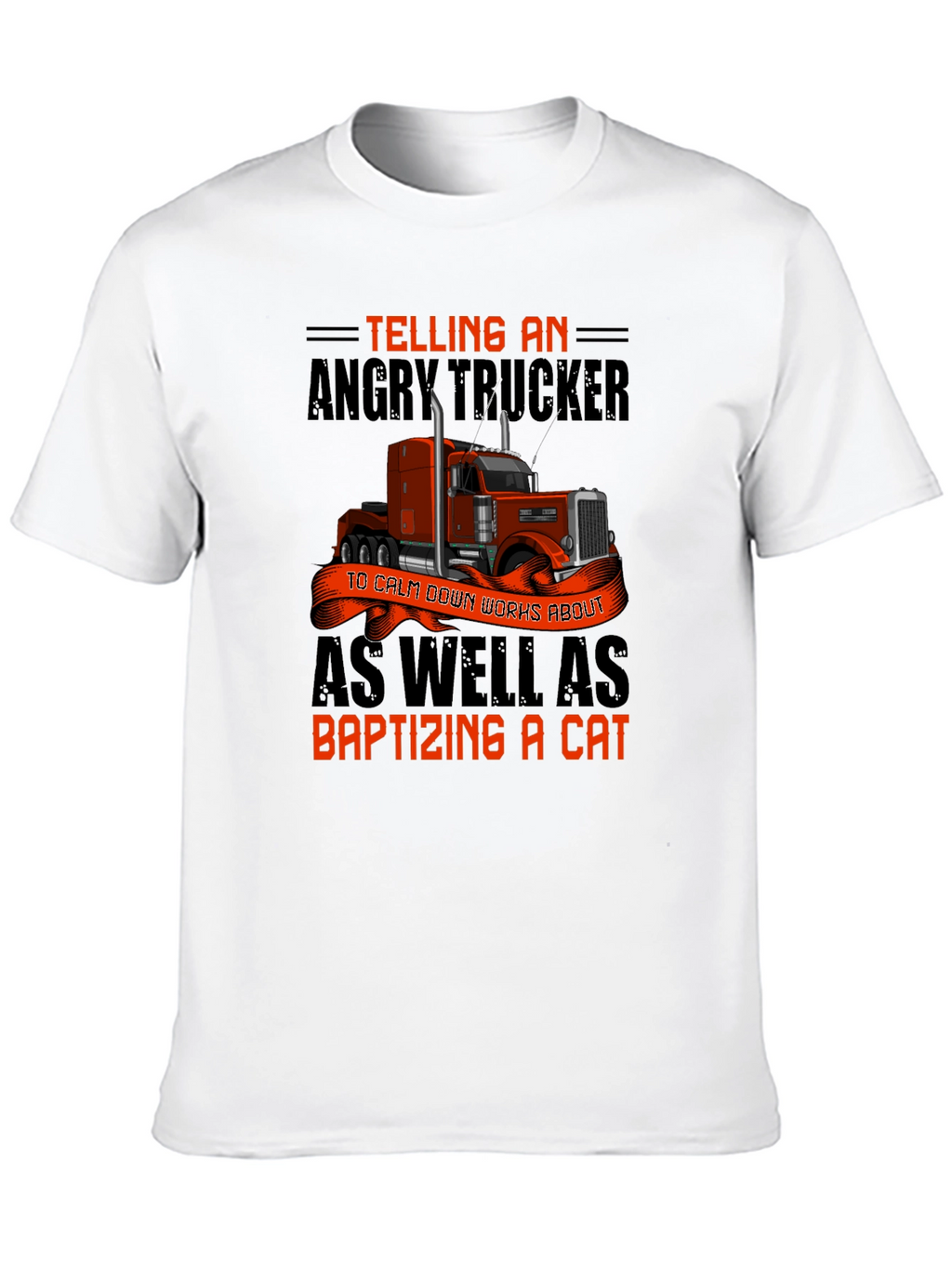 Angry Trucker T-Shirt: Baptizing a Cat
