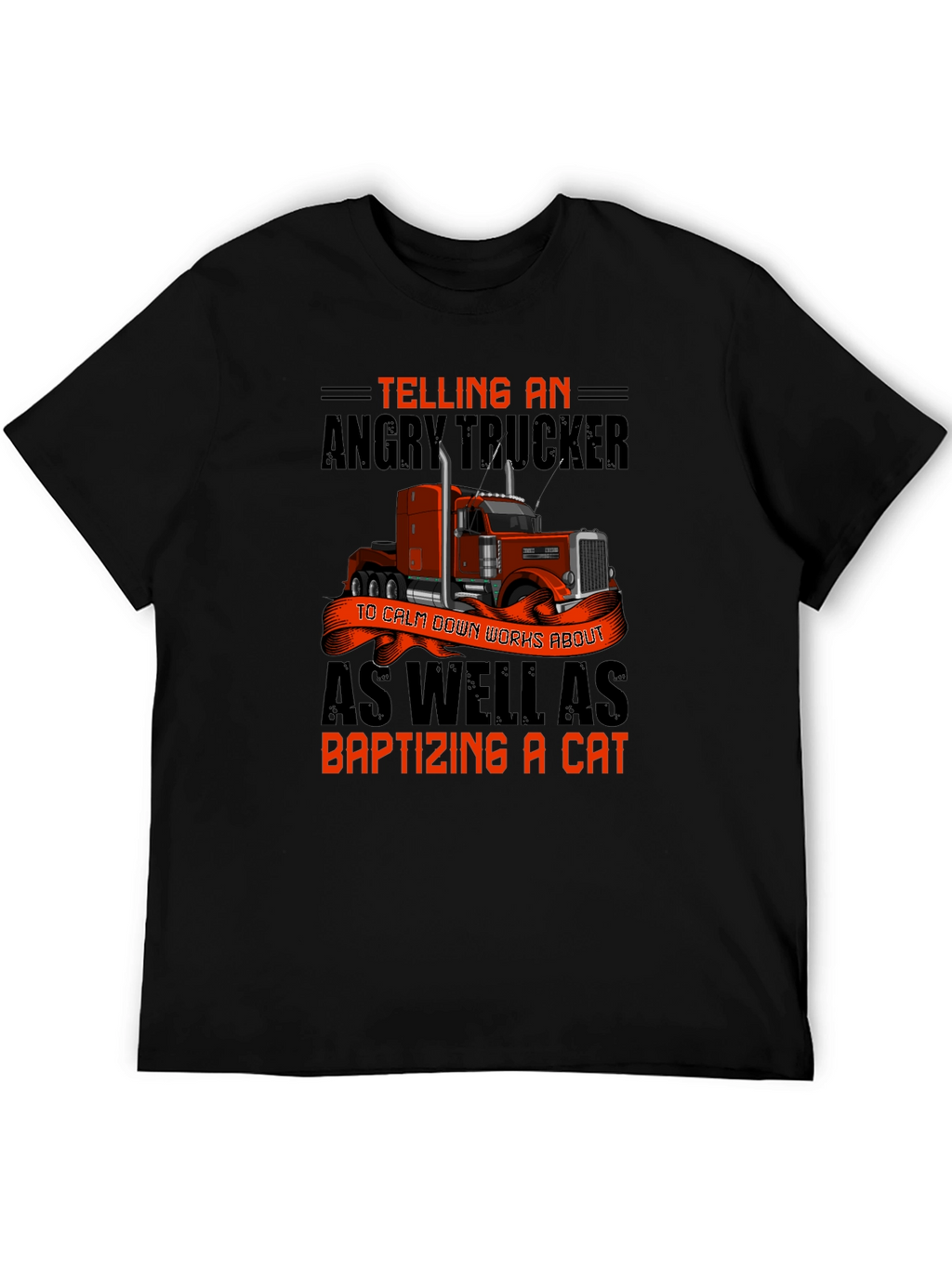 Angry Trucker T-Shirt: Baptizing a Cat