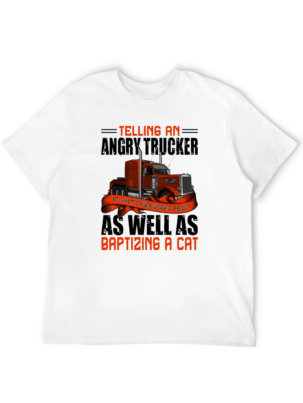 Angry Trucker T-Shirt: Baptizing a Cat
