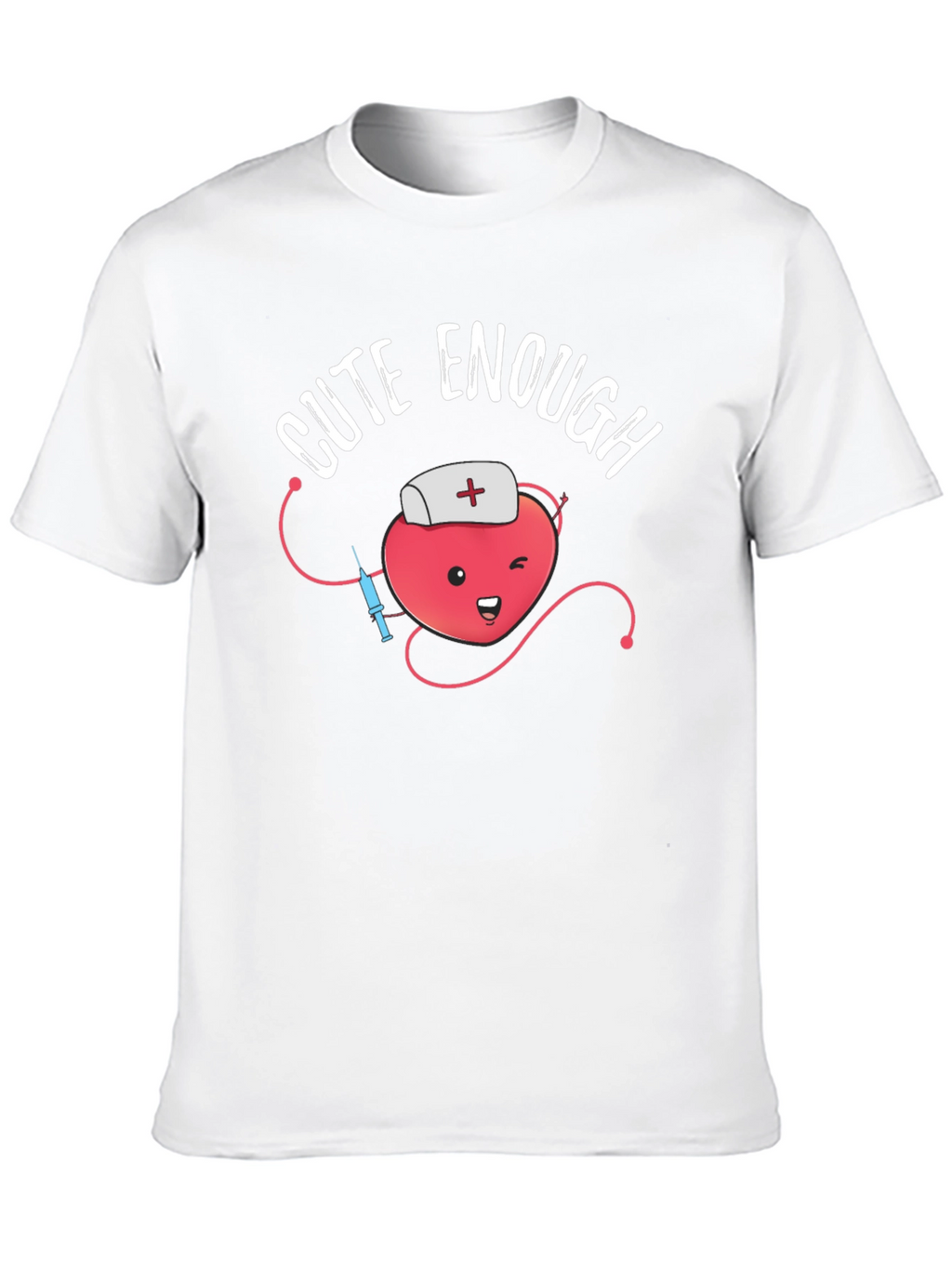 Cute Enough Nurse Heart T-Shirt