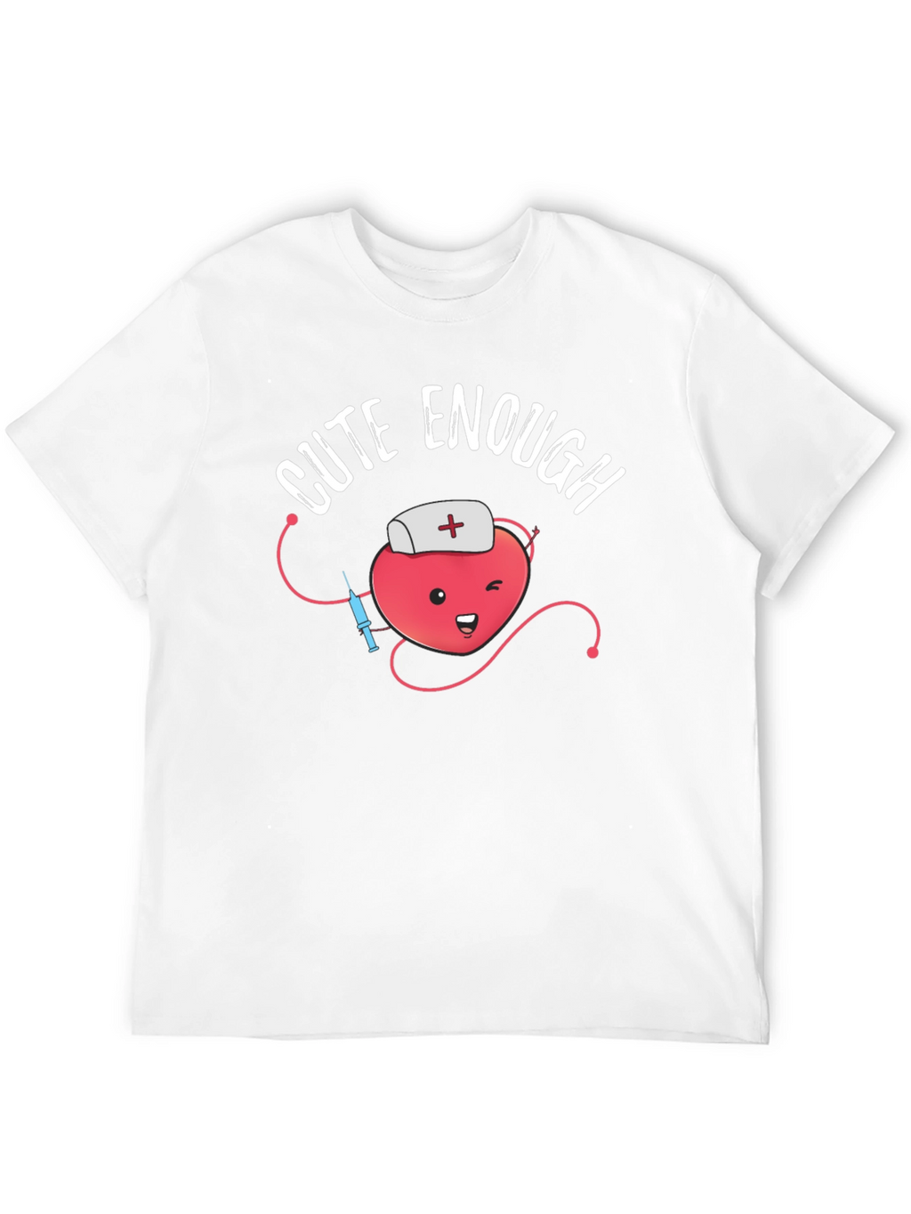 Cute Enough Nurse Heart T-Shirt