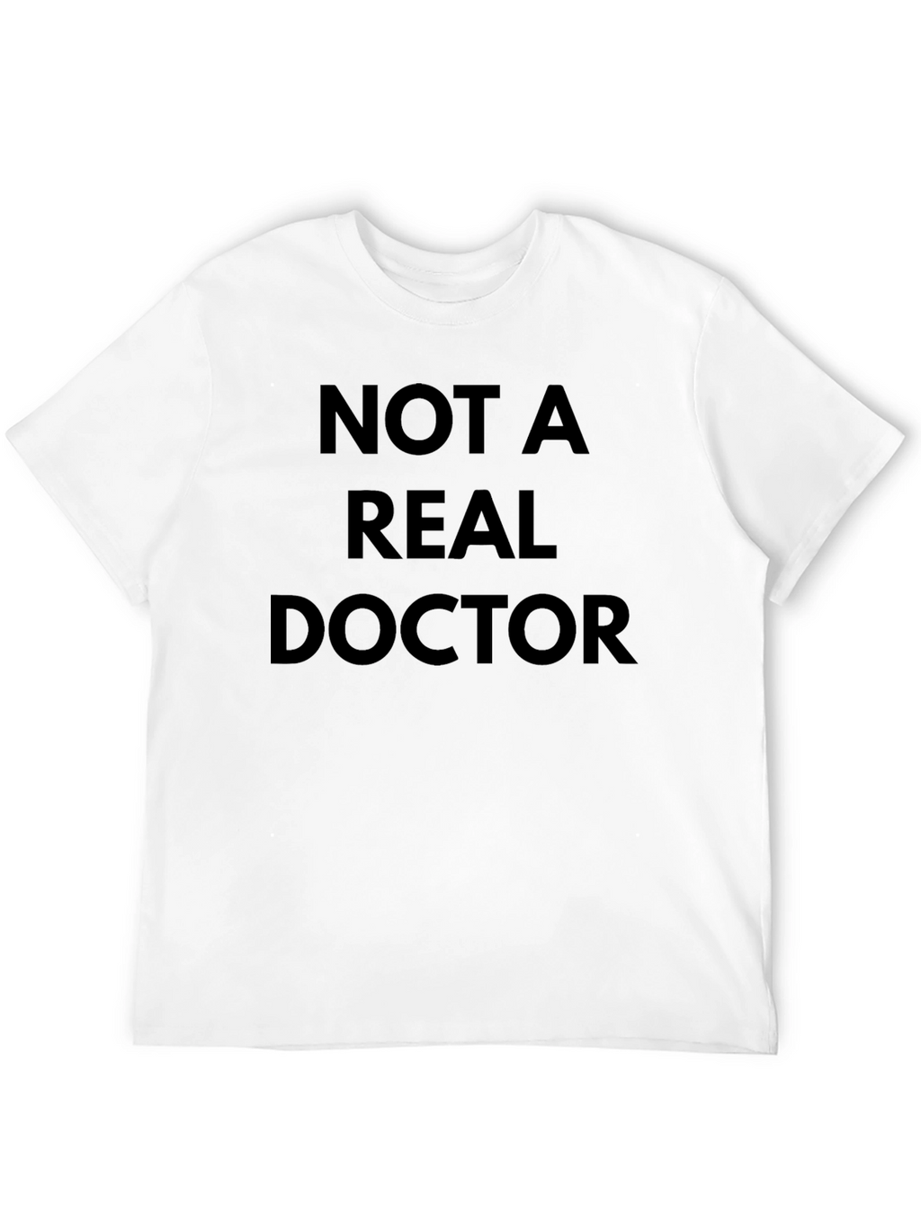 Funny Not A Real Doctor Black T-Shirt