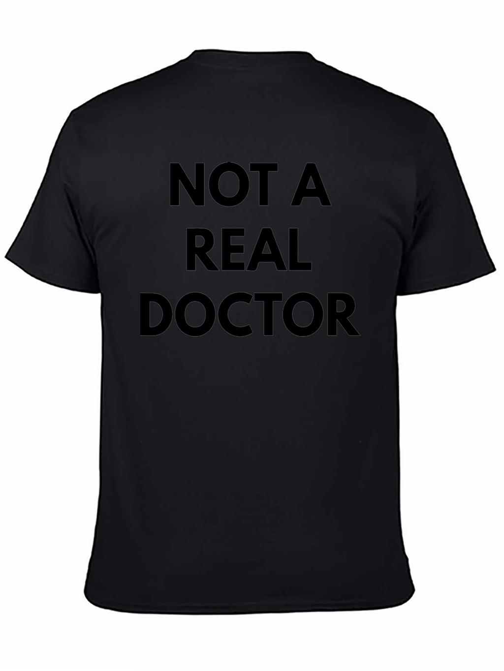 Funny Not A Real Doctor Black T-Shirt