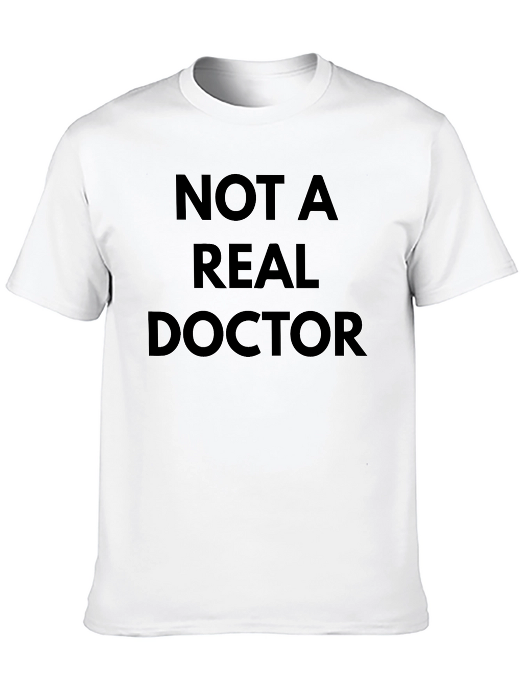 Funny Not A Real Doctor Black T-Shirt