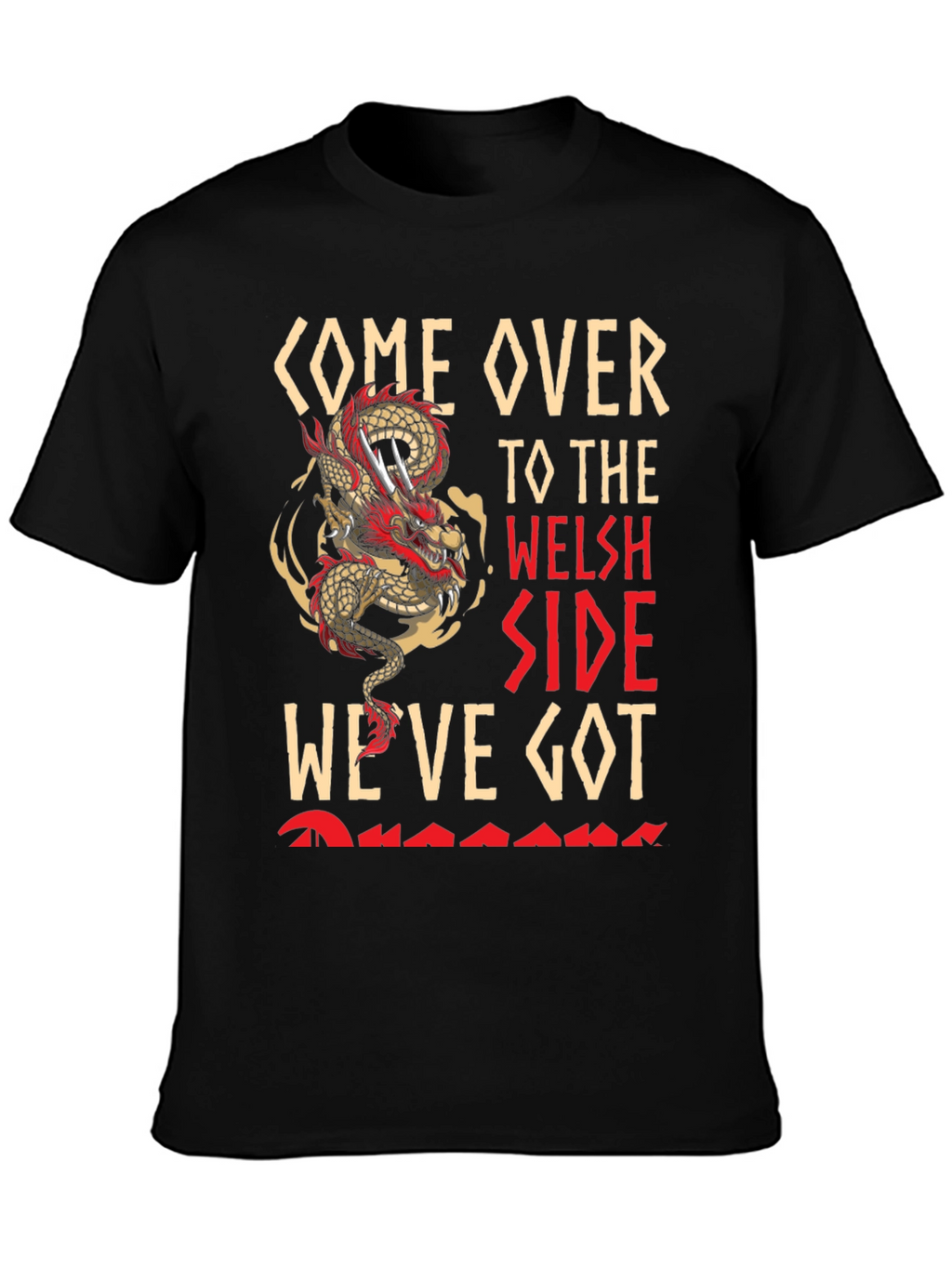 Come Over To The Welsh Side Dragon T-Shirt