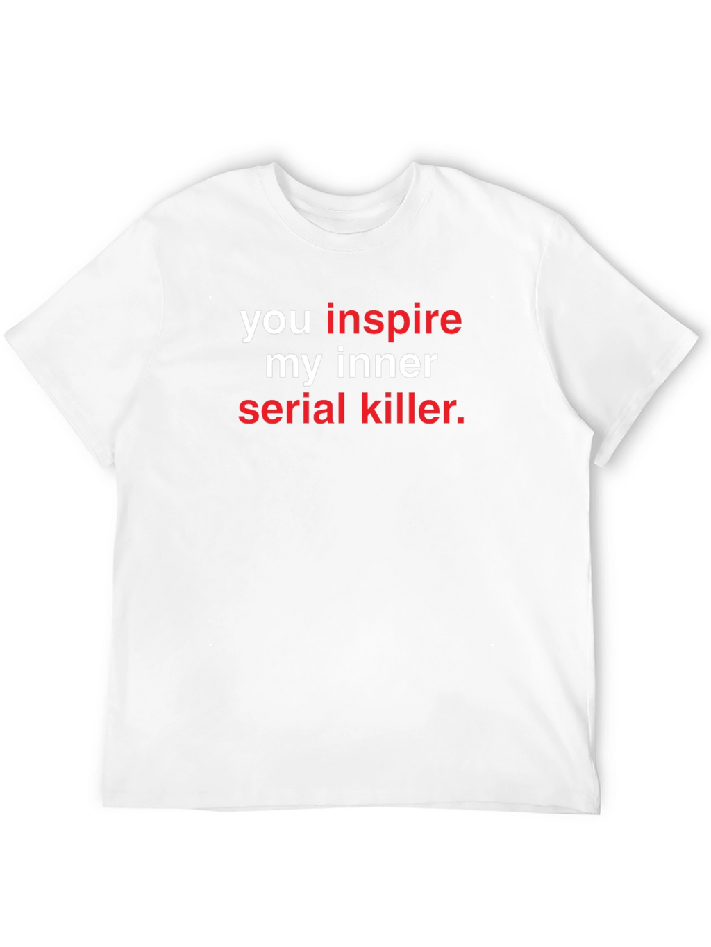 Inspire My Inner Serial Killer Graphic Tee