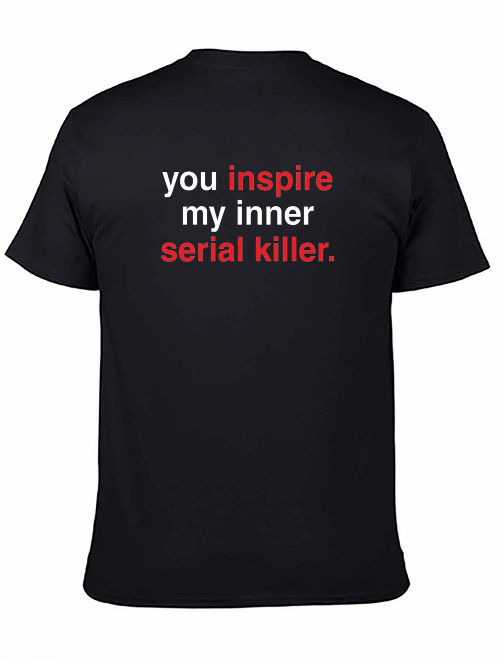 Inspire My Inner Serial Killer Graphic Tee