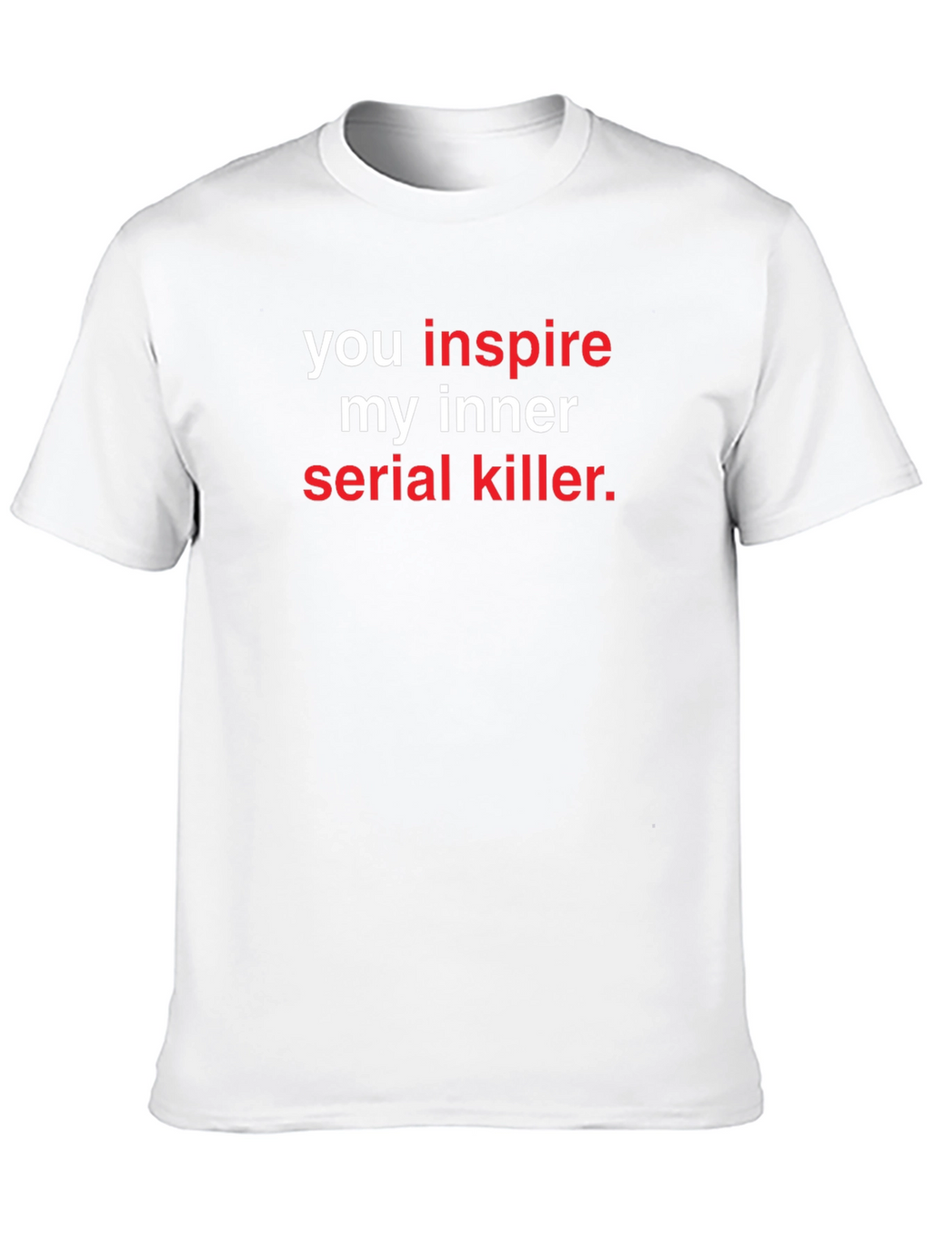Inspire My Inner Serial Killer Graphic Tee