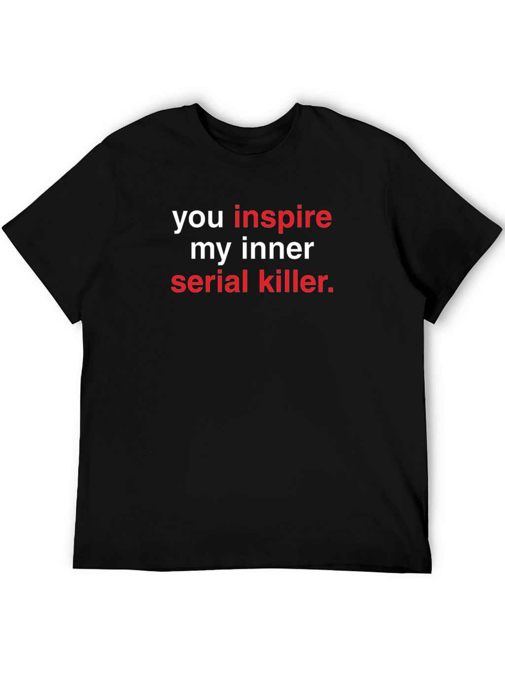 Inspire My Inner Serial Killer Graphic Tee