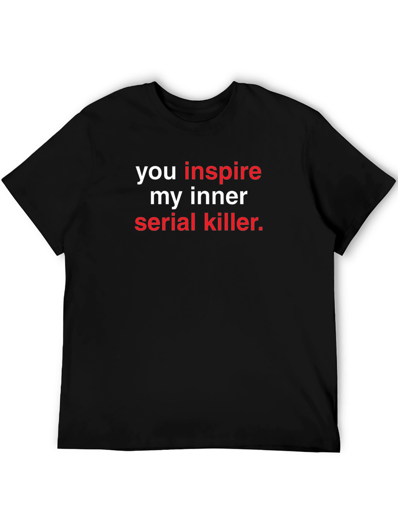 Inspire My Inner Serial Killer Graphic Tee