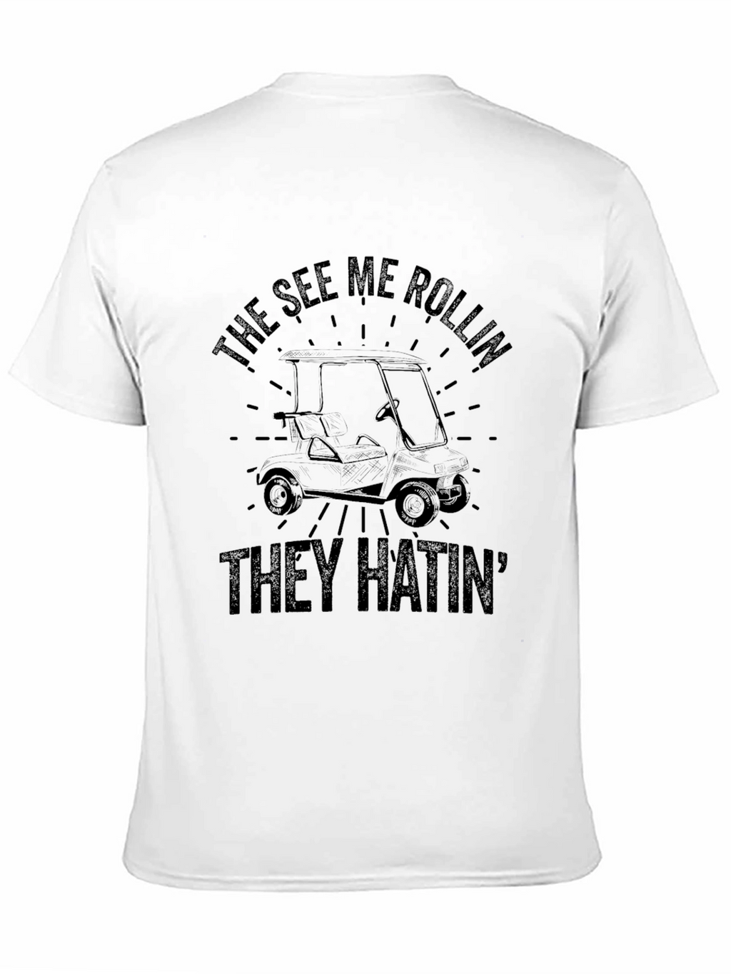 The See Me Rollin They Hatin Golf T-Shirt
