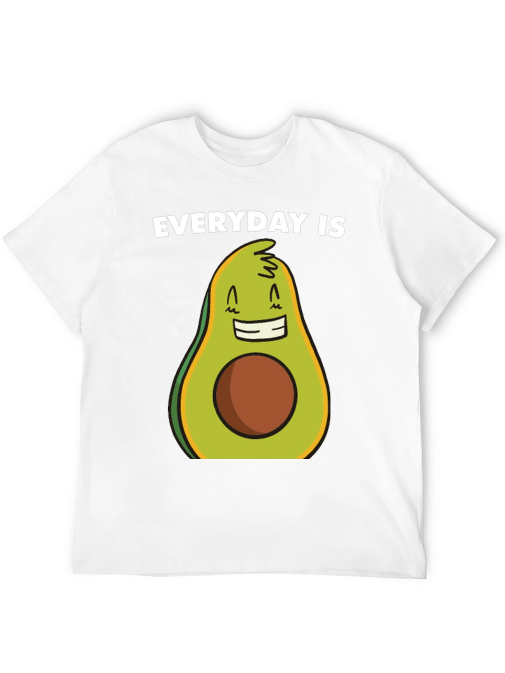 Everyday is Avocado T-Shirt - Funny Graphic Tee
