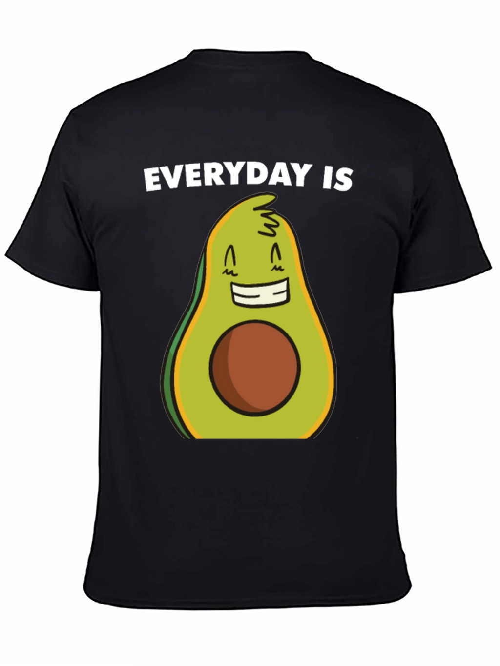 Everyday is Avocado T-Shirt - Funny Graphic Tee