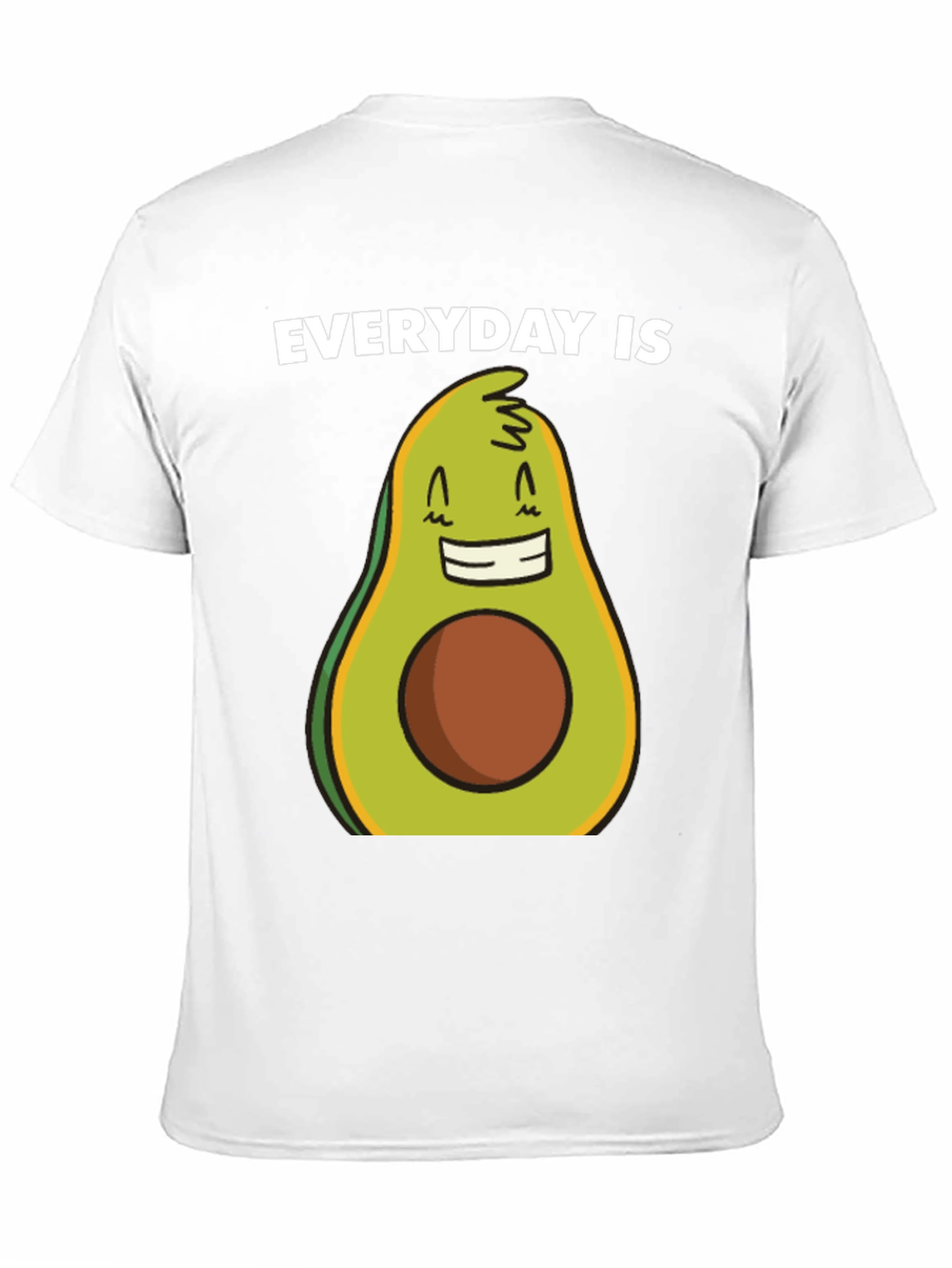 Everyday is Avocado T-Shirt - Funny Graphic Tee