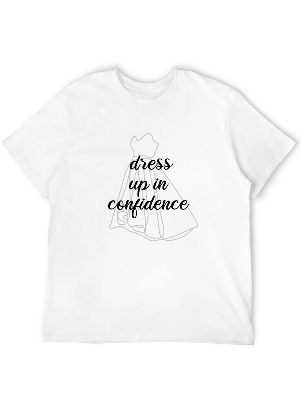 Dress Up In Confidence T-Shirt