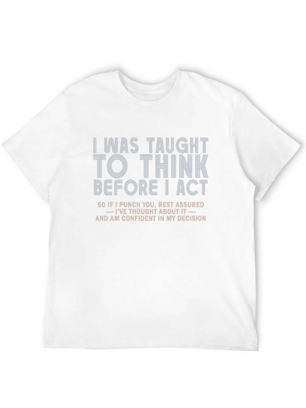 Think Before I Act Graphic Tee