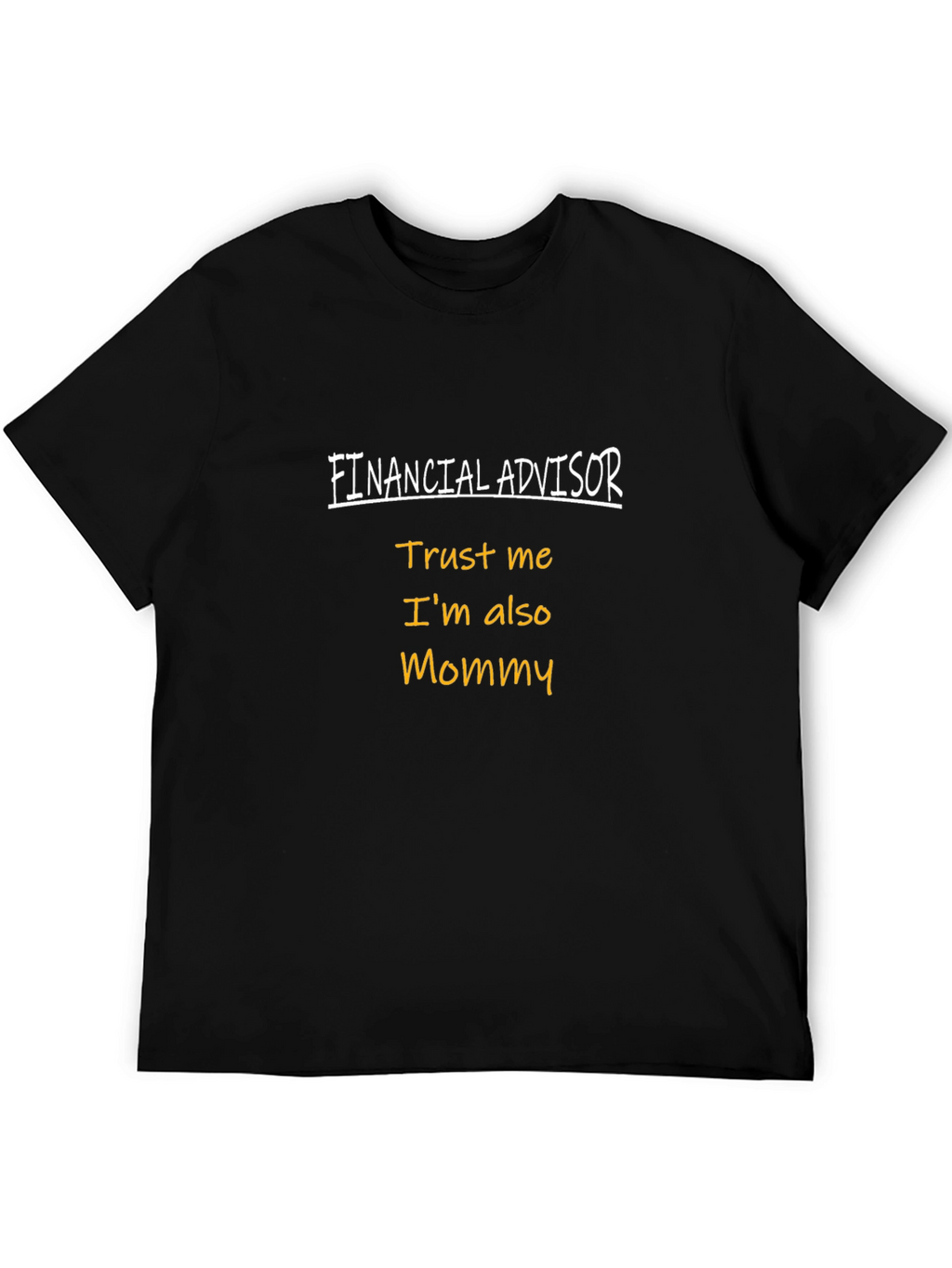 Financial Advisor Mommy T-Shirt - Trust Me!