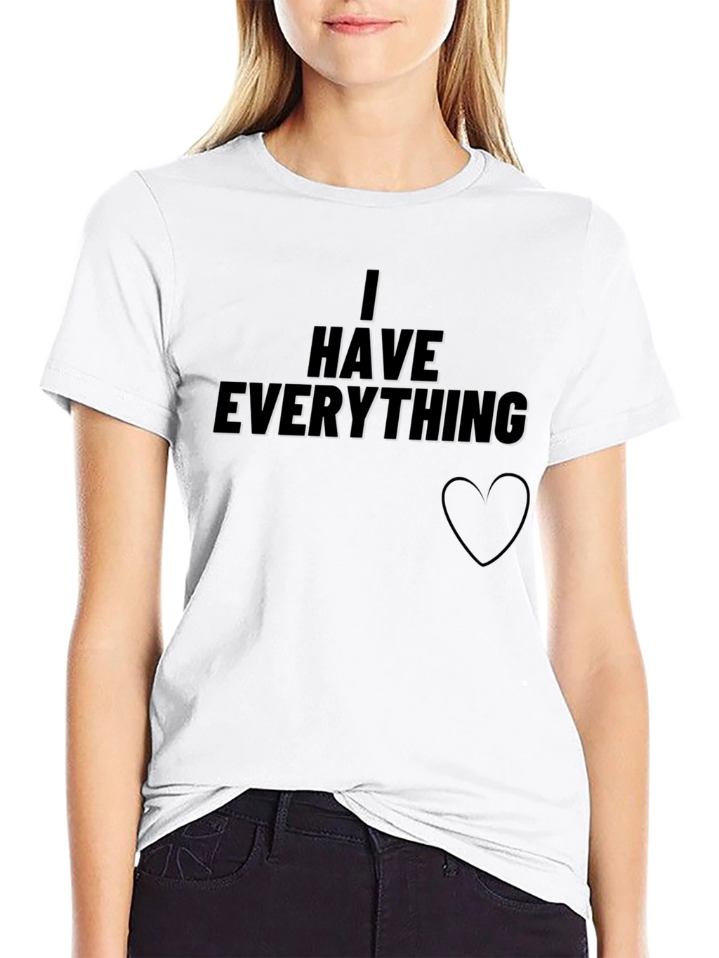 I Have Everything T-Shirt - Black Graphic Tee