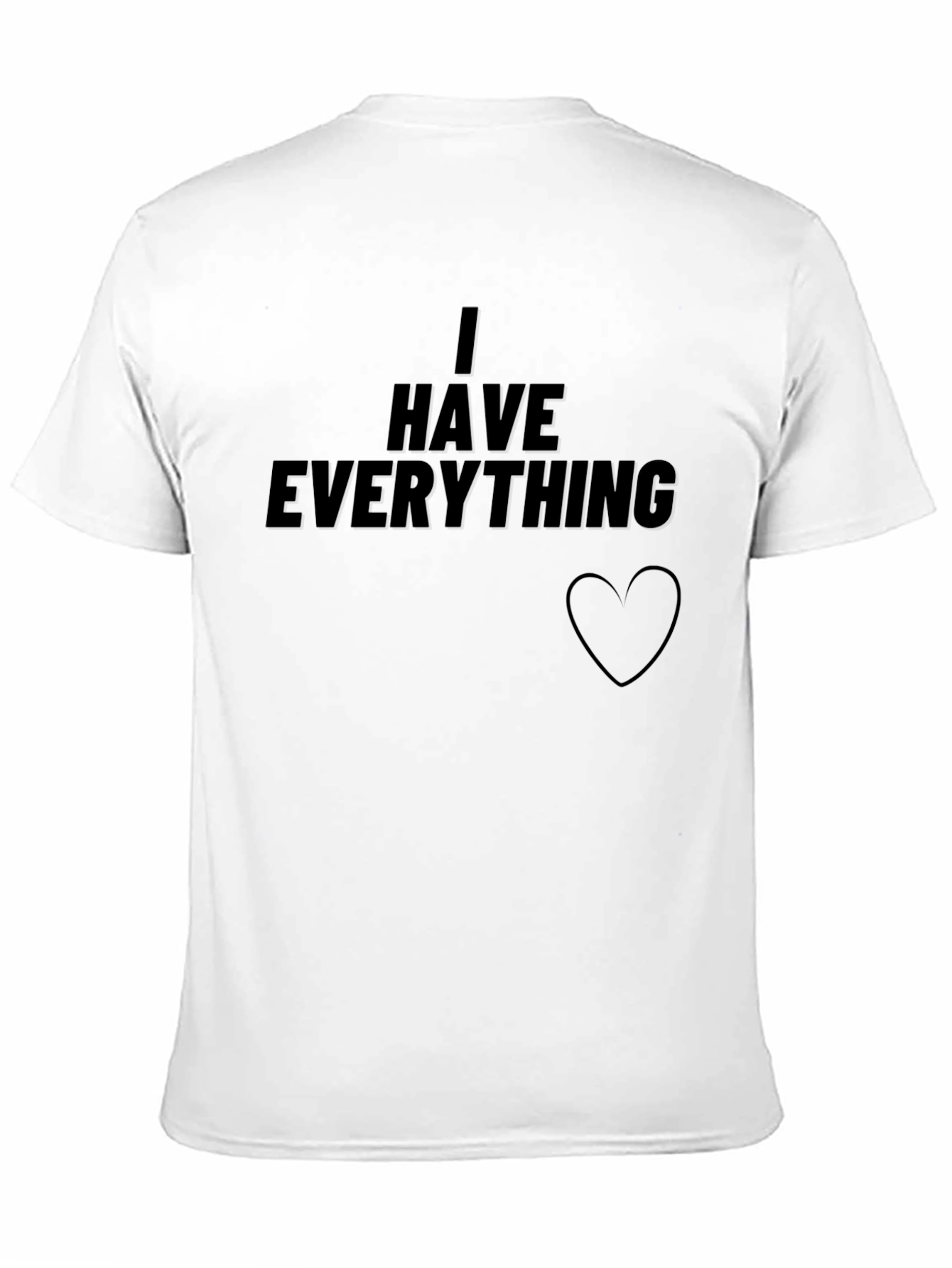 I Have Everything T-Shirt - Black Graphic Tee