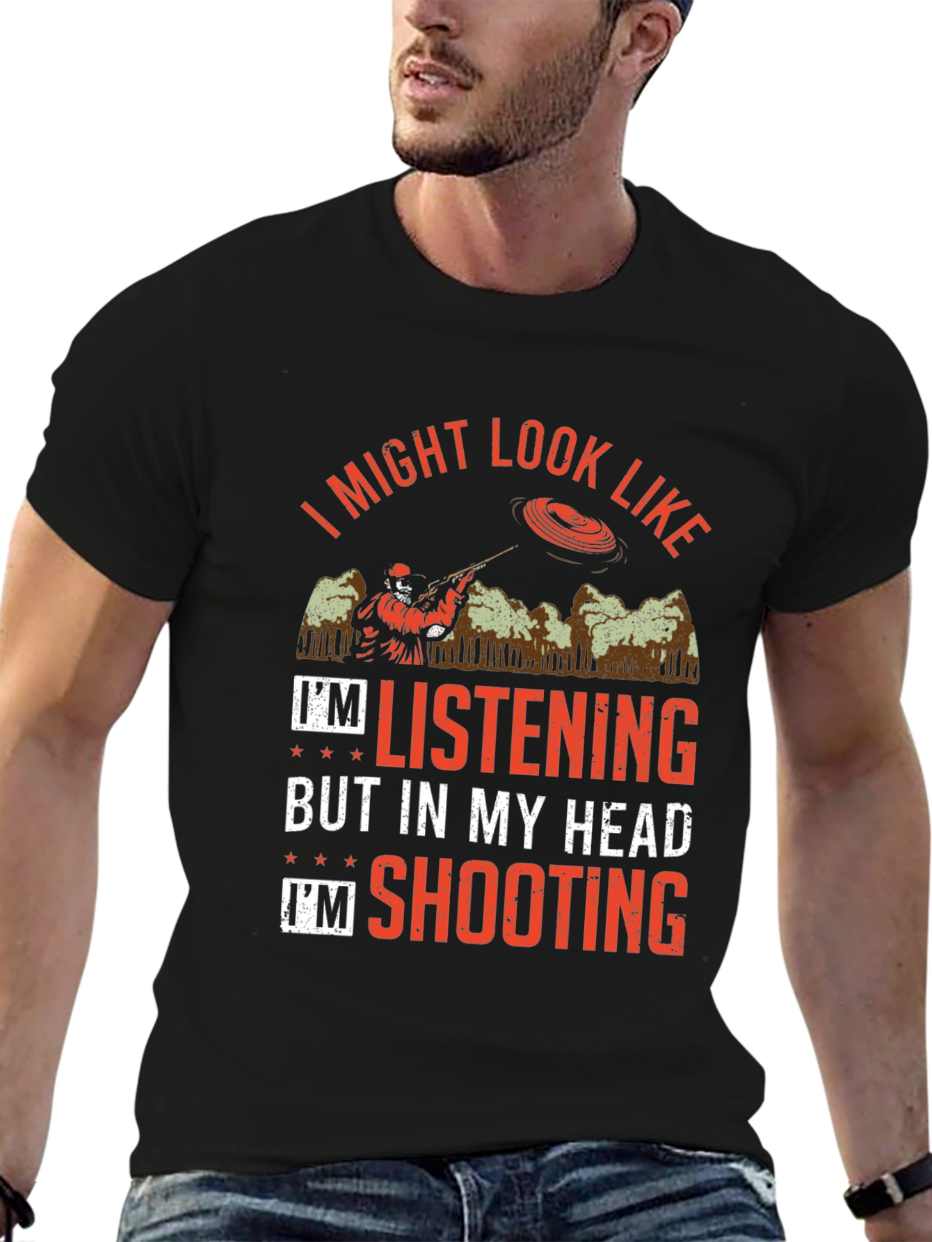 Shooting Clay T-Shirt: I Might Look Like Im Listening