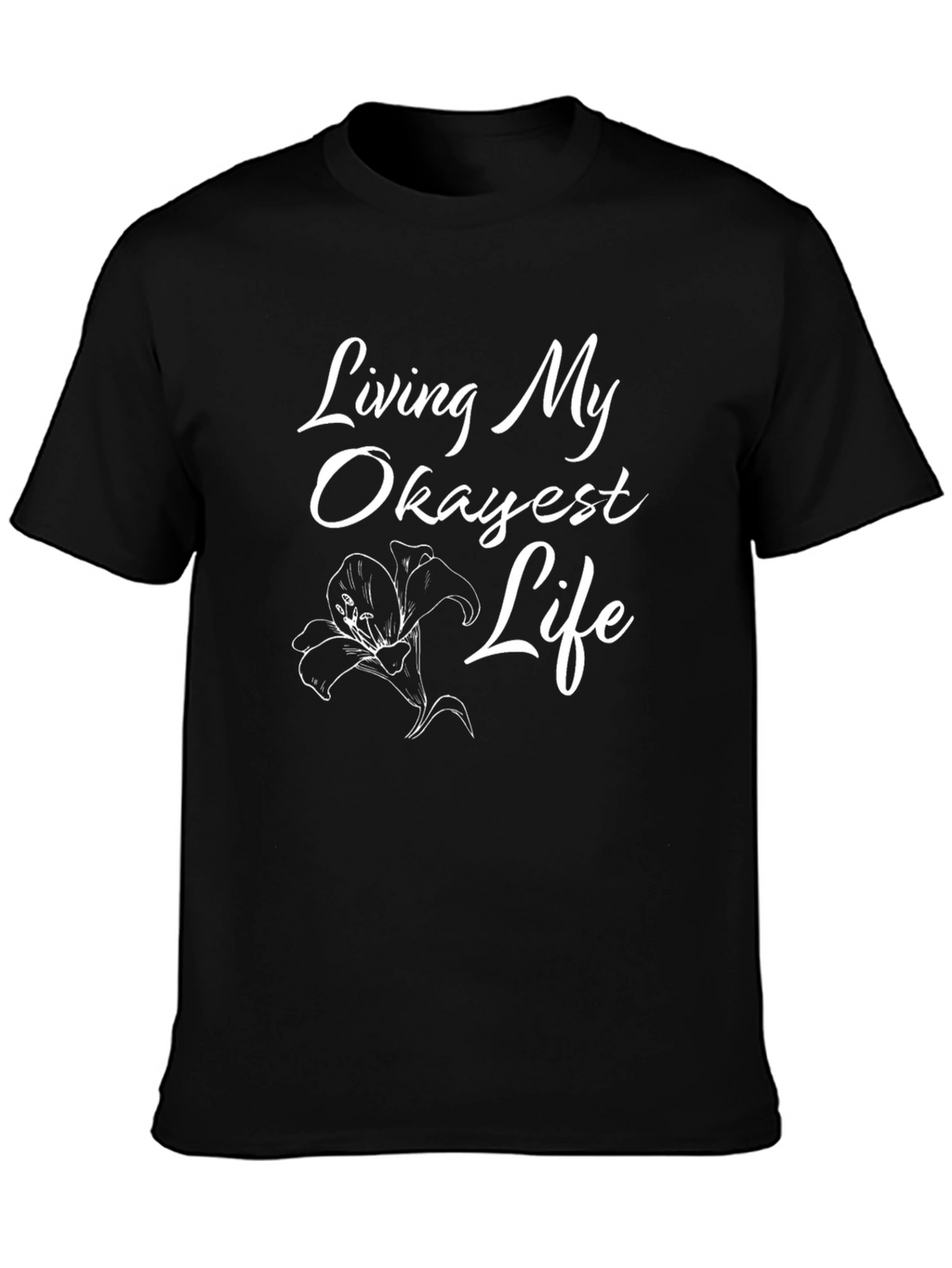 Living My Okayest Life T-Shirt