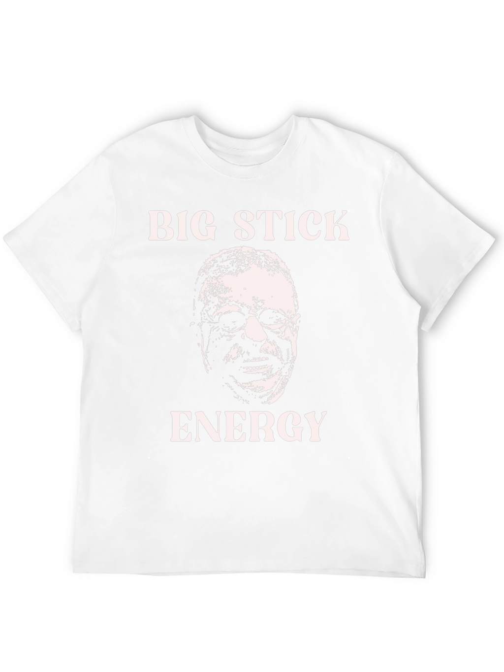 Big Stick Energy T-Shirt: Teddy Roosevelt Graphic Tee