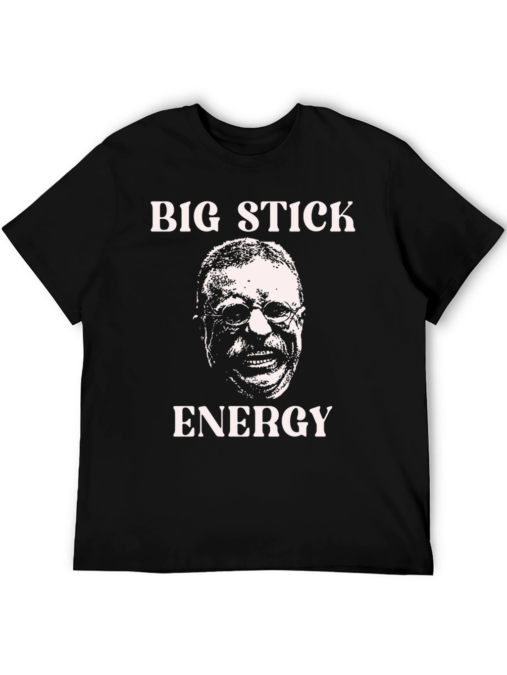 Big Stick Energy T-Shirt: Teddy Roosevelt Graphic Tee