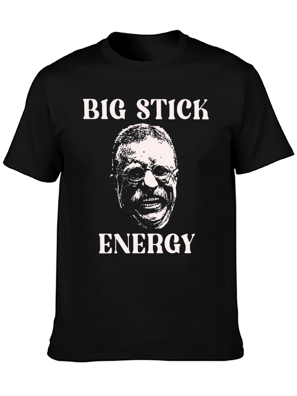 Big Stick Energy T-Shirt: Teddy Roosevelt Graphic Tee