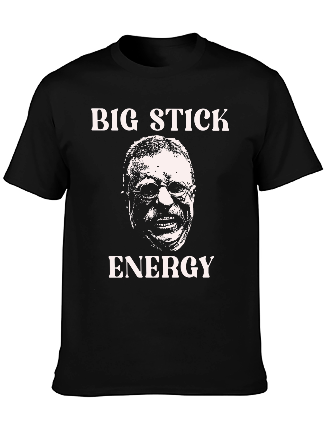 Big Stick Energy T-Shirt: Teddy Roosevelt Graphic Tee