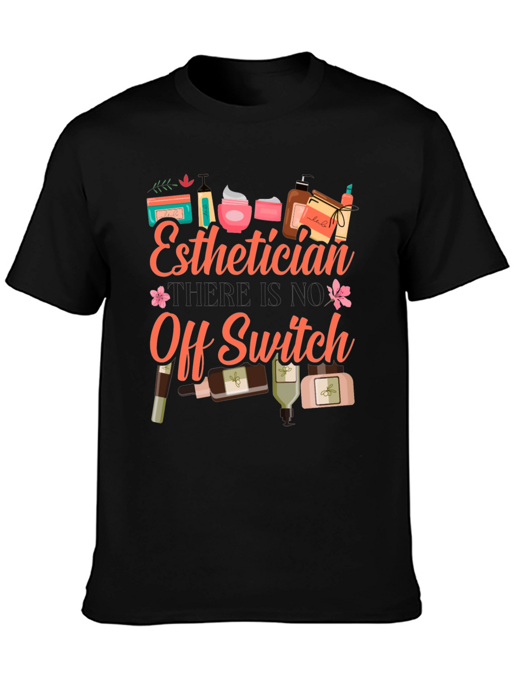 Esthetician T-Shirt: No Off Switch Beauty Pro Tee