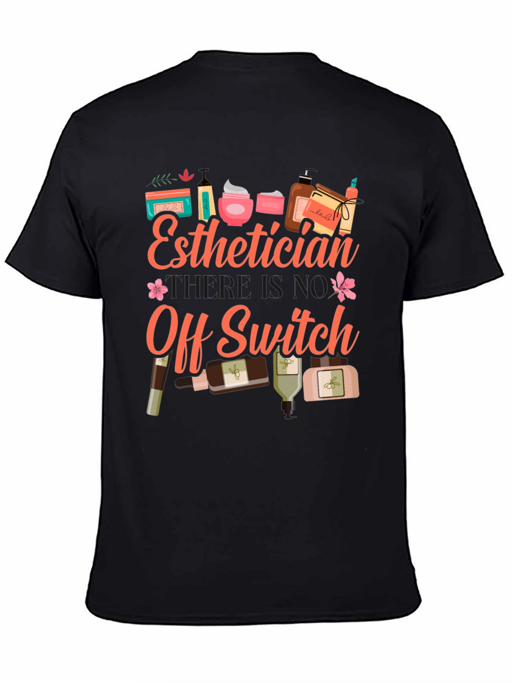 Esthetician T-Shirt: No Off Switch Beauty Pro Tee