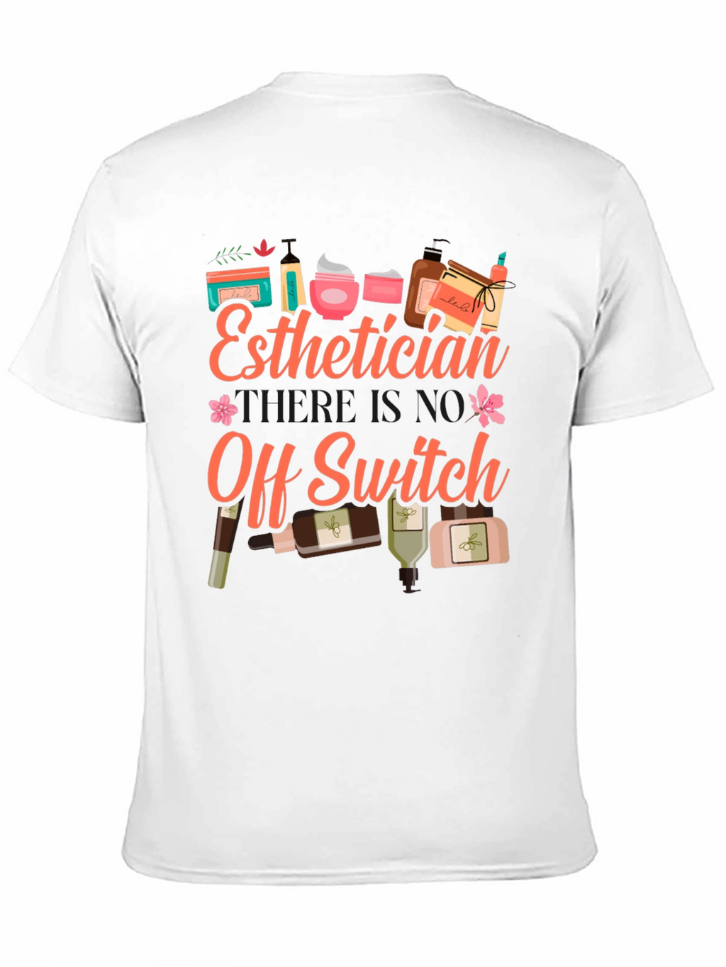 Esthetician T-Shirt: No Off Switch Beauty Pro Tee