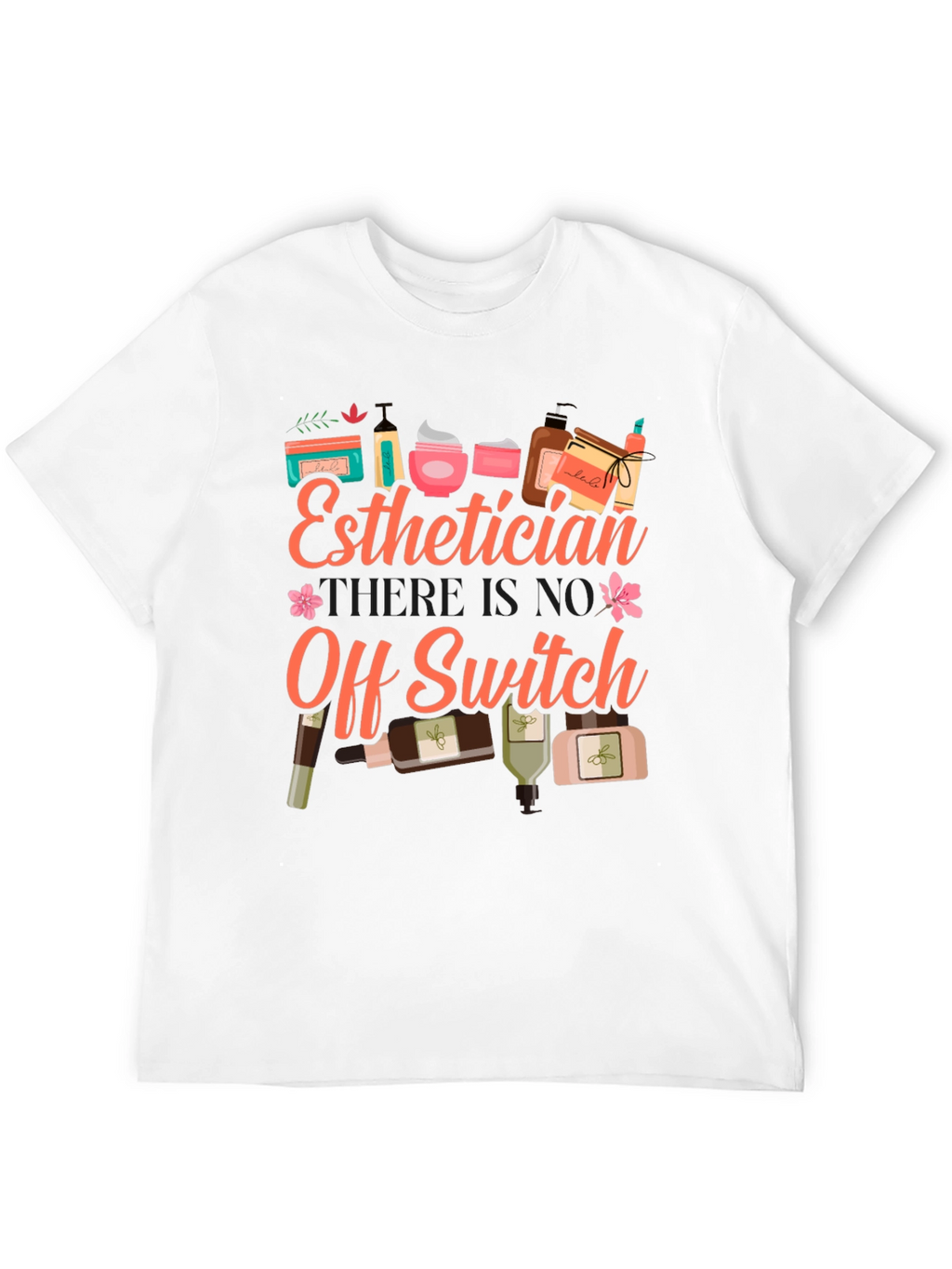 Esthetician T-Shirt: No Off Switch Beauty Pro Tee