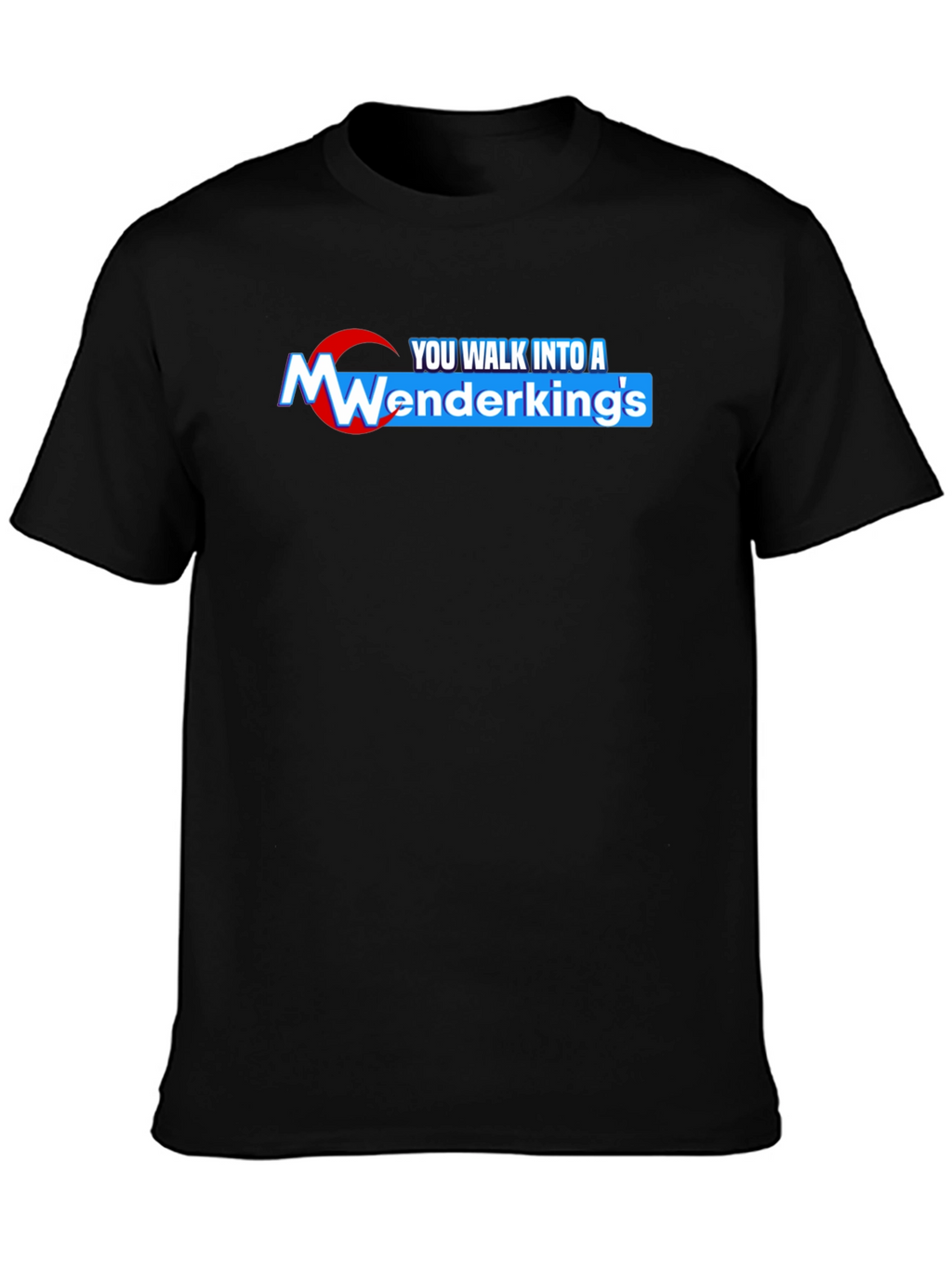 Wenderkings Black T-Shirt: You Walk Into A...