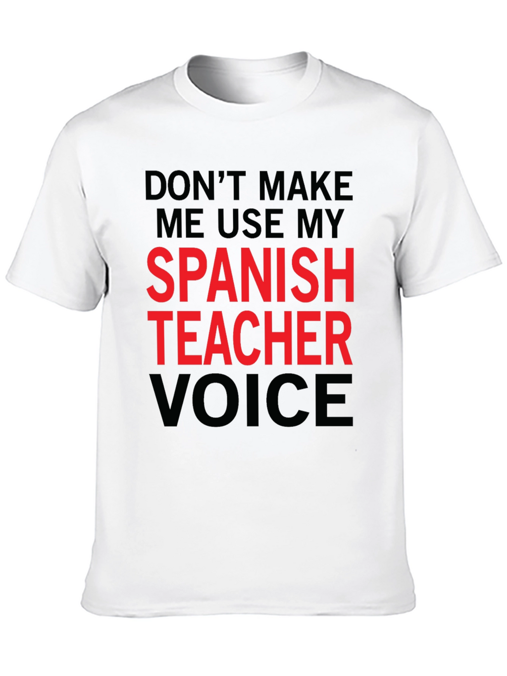 Spanish Teacher Voice T-Shirt Funny Gift