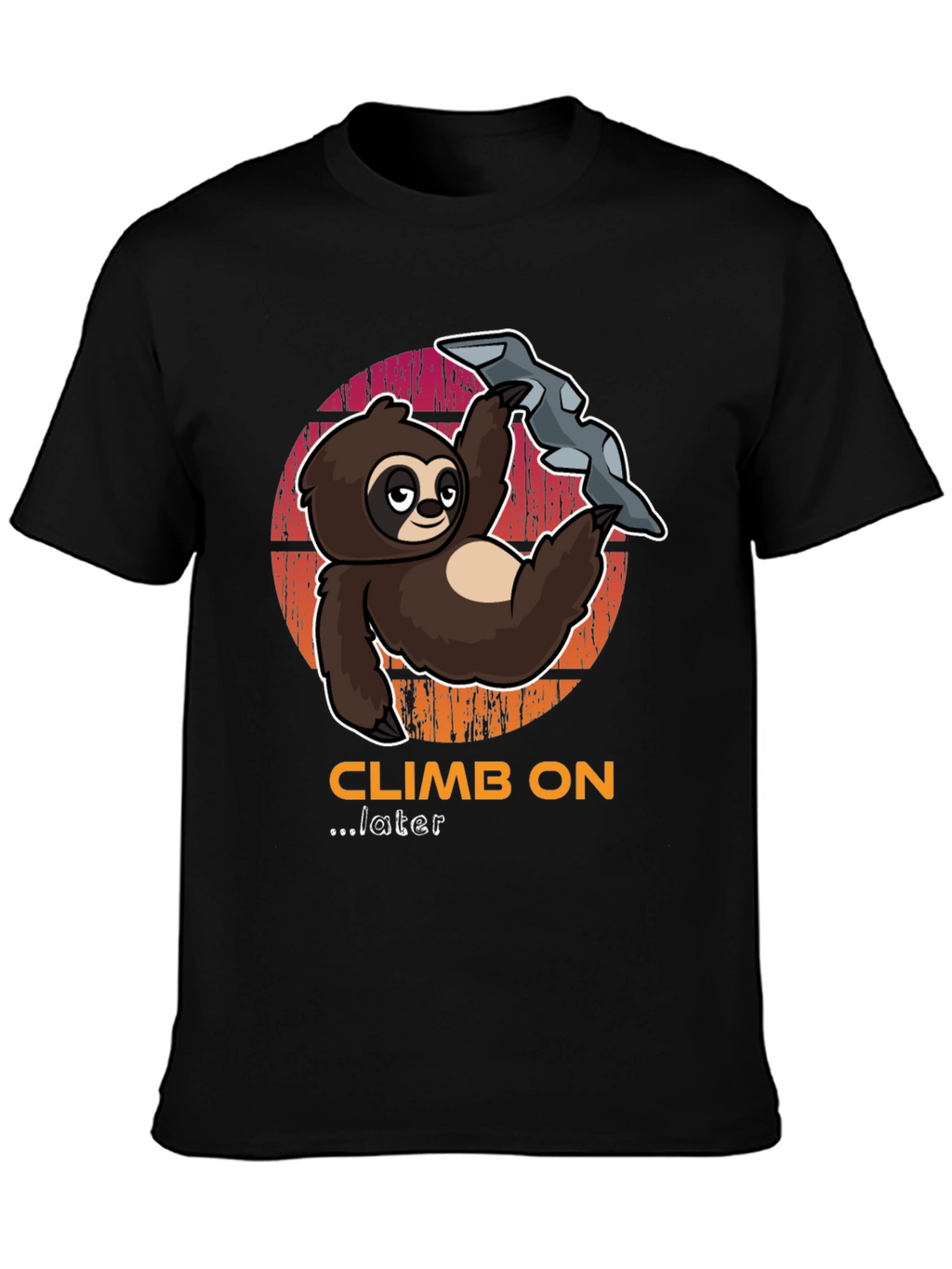 Climb On Later Sloth T-Shirt - Funny Climbing Tee
