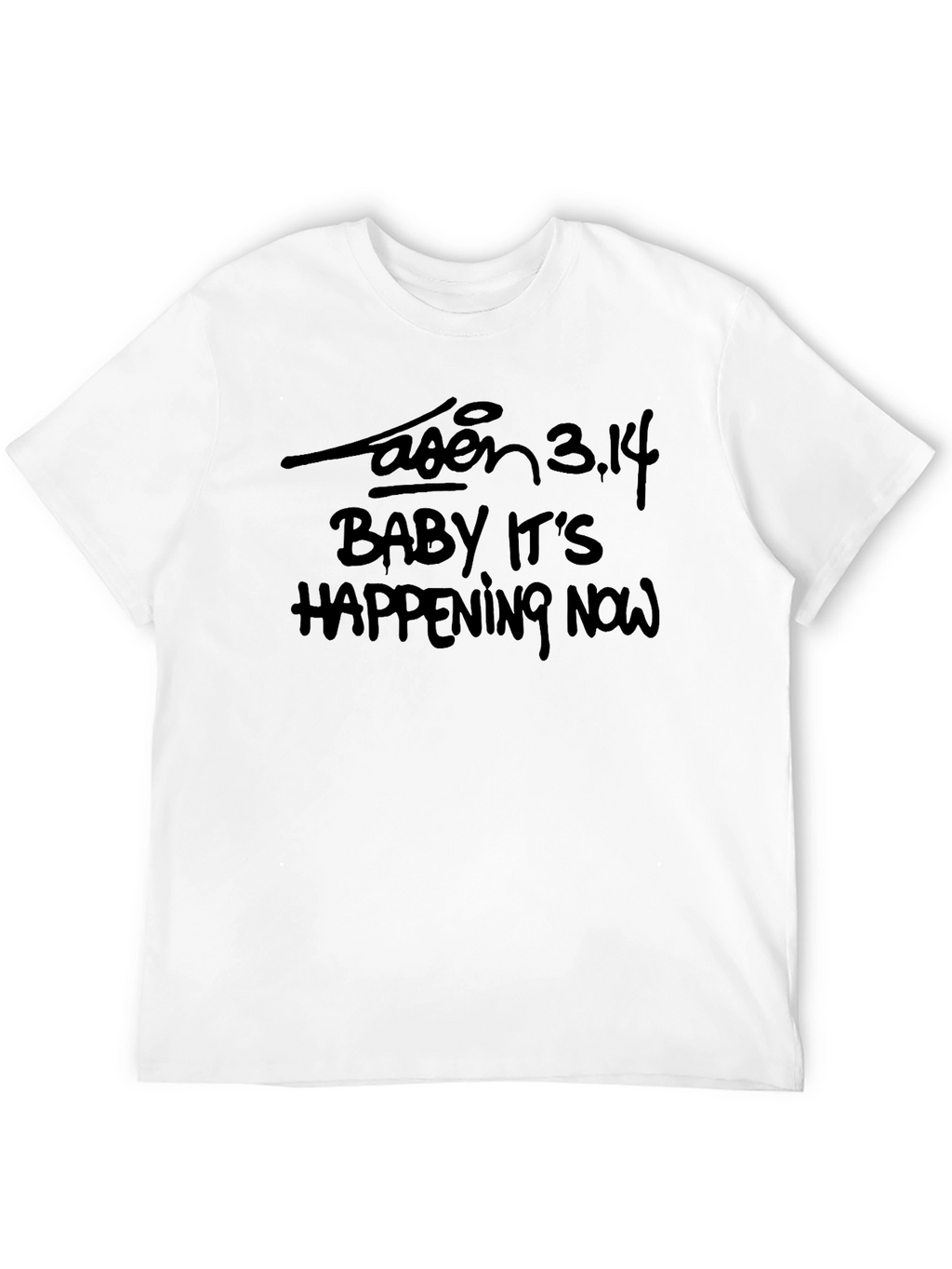 Baby Its Happening Now T-Shirt