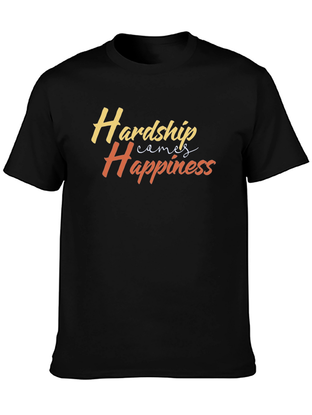 Hardship Comes Happiness Black T-Shirt